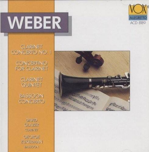 WEBER  
VOX ALLEGRETTO  
ACD 8189  

CLARINET CONCERTO NO. 1  
CONCERTINO FOR CLARINET  
CLARINET QUINTET  
BASSOON CONCERTO  

DAVID GLAZER  
CLARINET  
GEORGE ZUKERMAN  
BASSOON