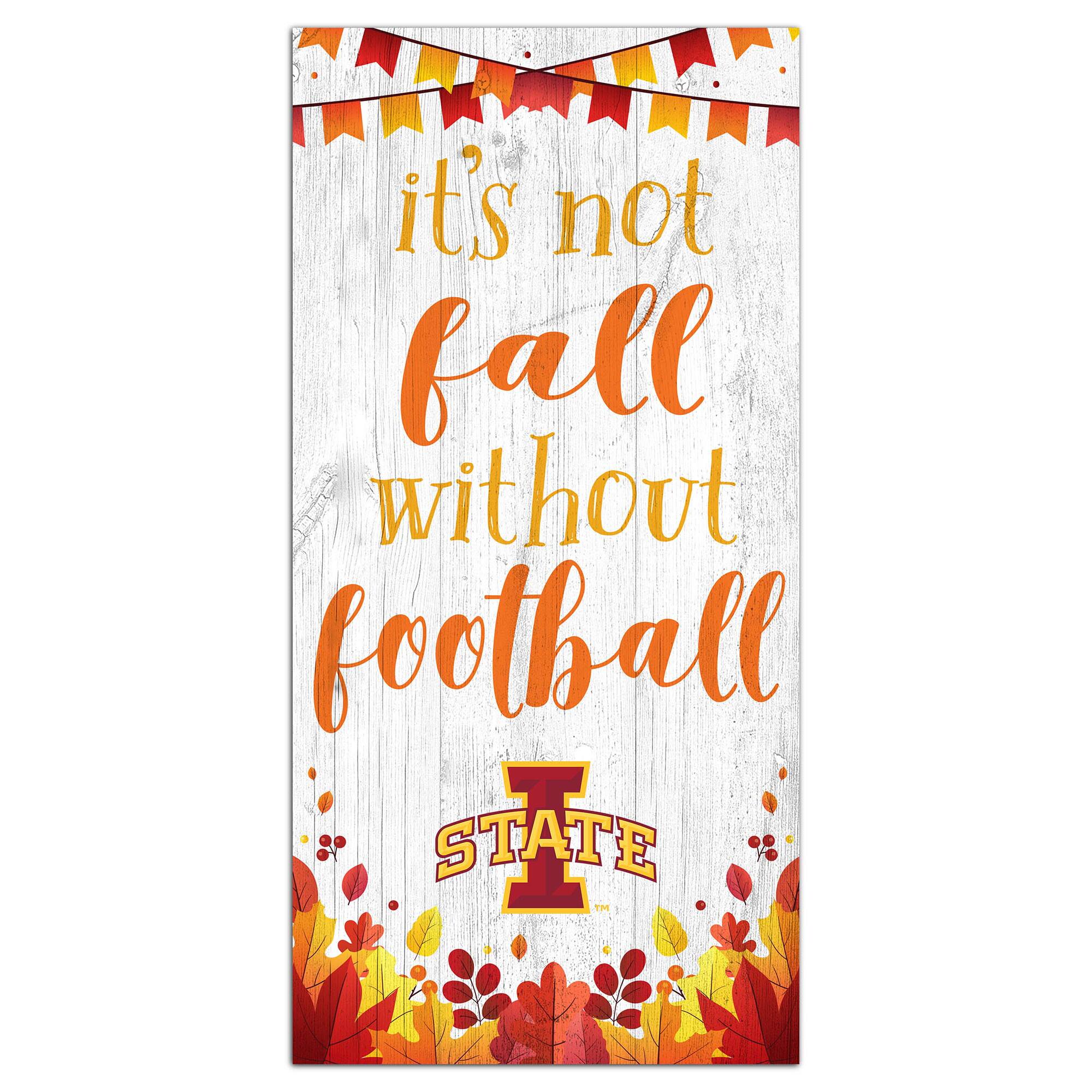 Fan Creations - Iowa State Cyclones 6'' x 12'' Not Fall Without Football Sign - White