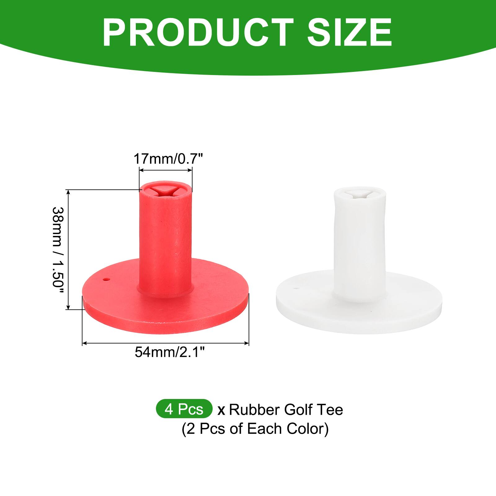 PRODUCT SIZE

17mm/0.7"  
38mm / 1.50"  
54mm/2.1"  

4 Pcs x Rubber Golf Tee (2 Pcs of Each Color)