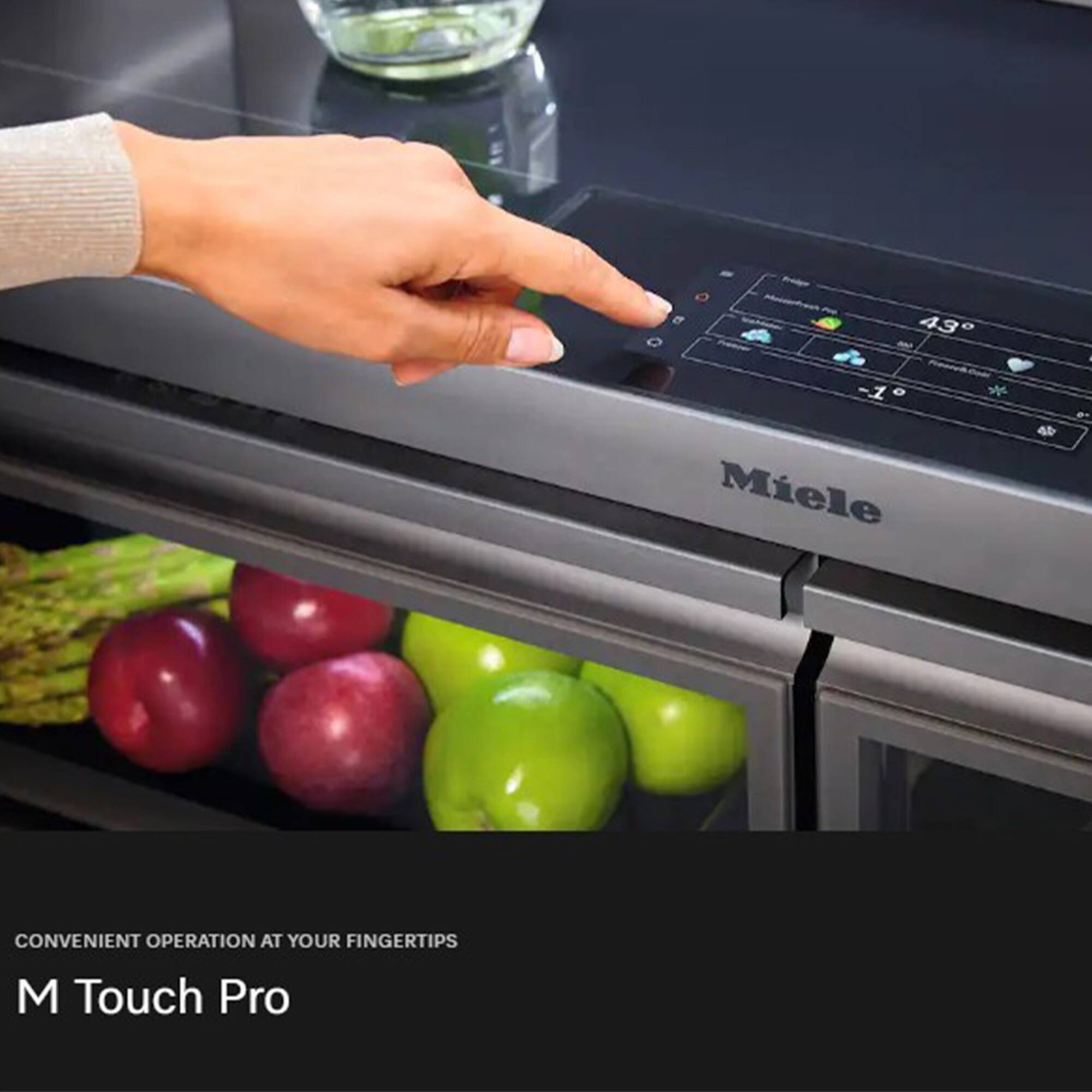43 -1 e Miele  
CONVENIENT OPERATION AT YOUR FINGERTIPS  
M Touch Pro