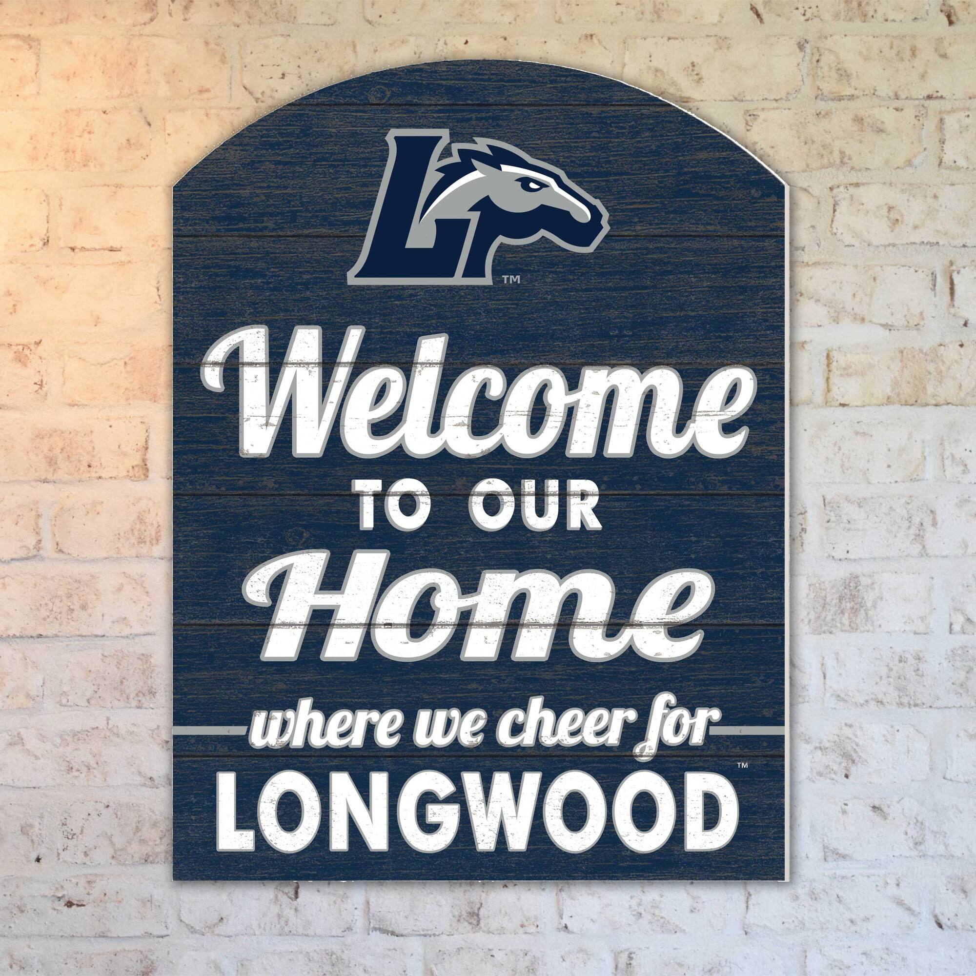 L TM Welcome TO OUR Home where we cheer for LONGWOOD