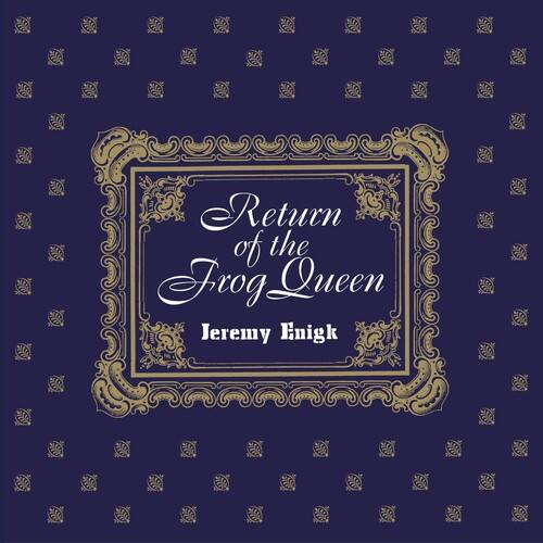 Return of the Frog Queen  
Jeremy Enigk