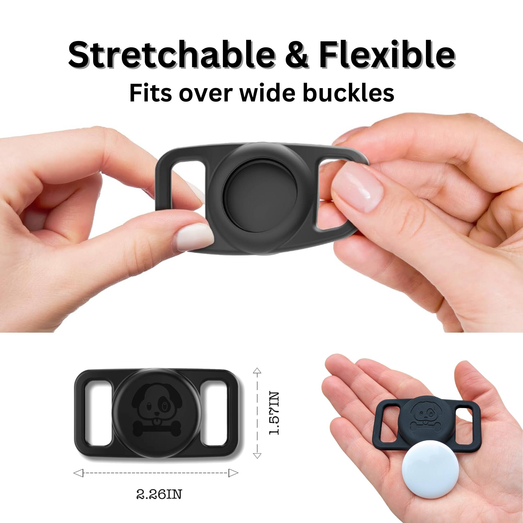 Stretchable & Flexible  
Fits over wide buckles  
1.57IN x 2.26IN