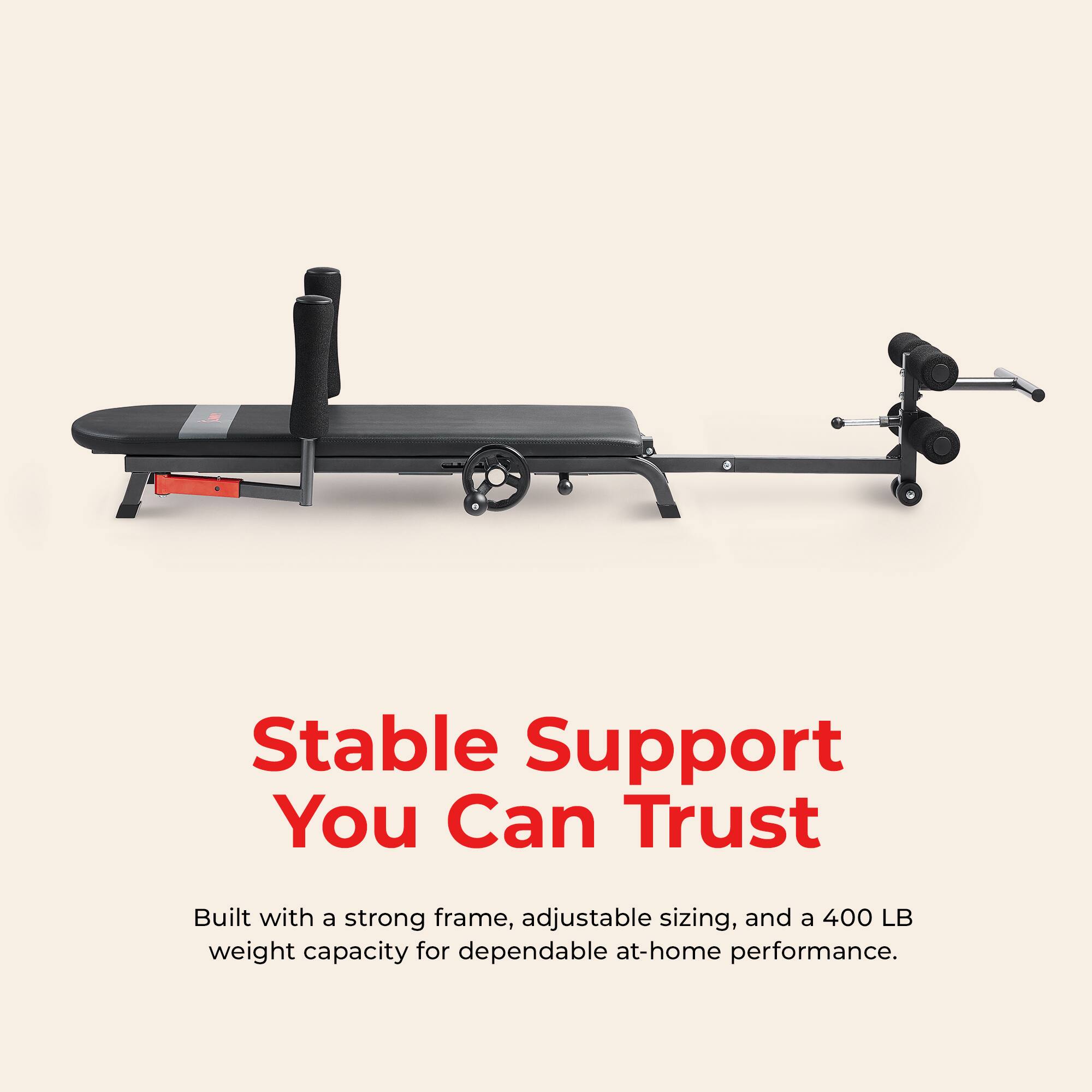 Stable Support You Can Trust

Built with a strong frame, adjustable sizing, and a 400 LB weight capacity for dependable at-home performance.