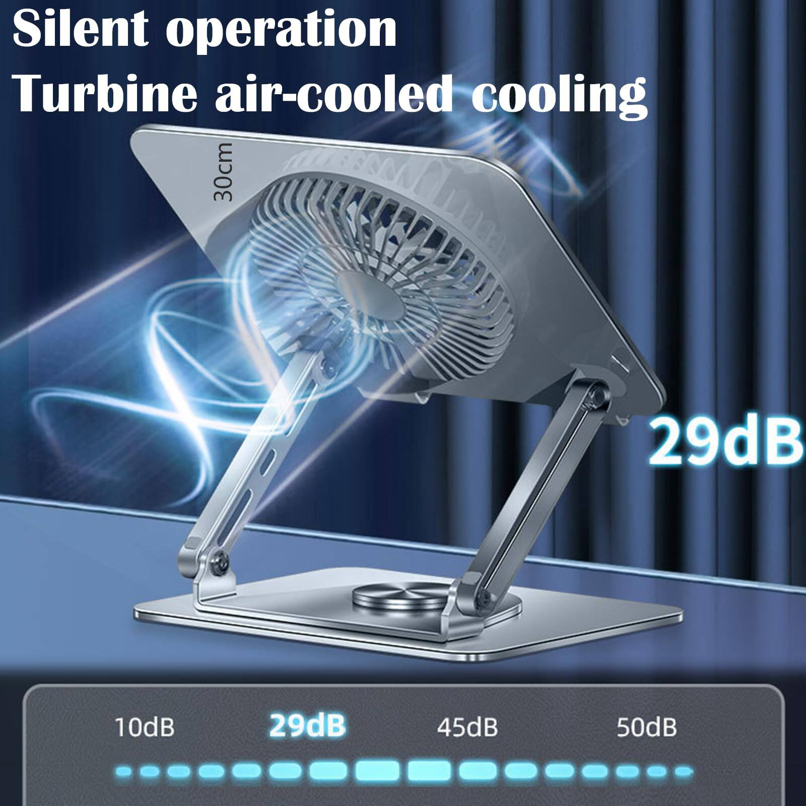 Silent operation  
Turbine air-cooled cooling  
30cm  
29dB  
10dB  
29dB  
45dB  
50dB
