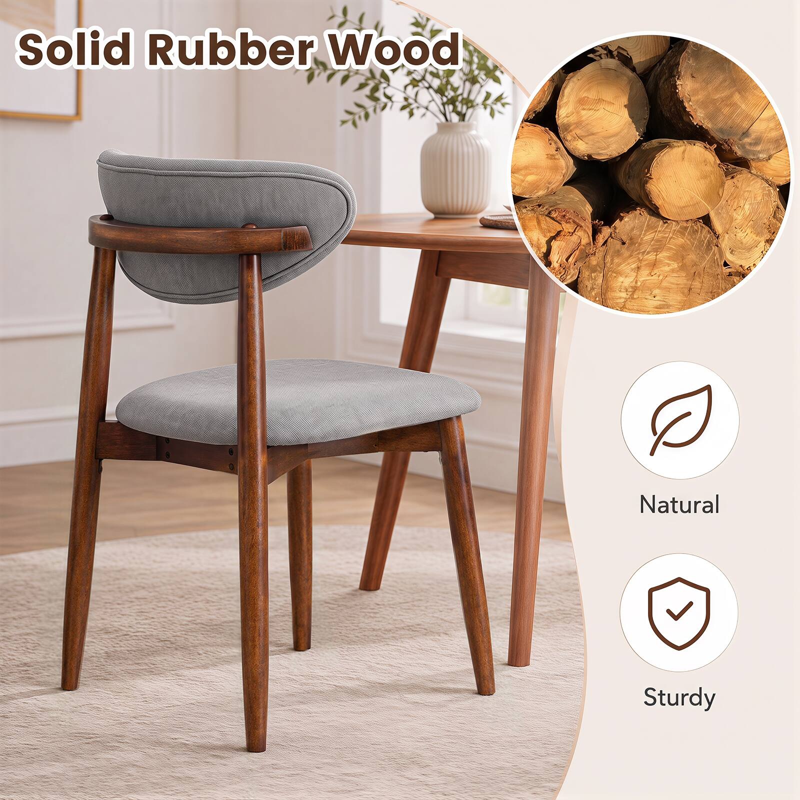 Solid Rubber Wood  
Natural  
Sturdy