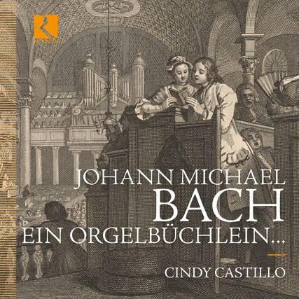 JOHANN MICHAEL BACH
EIN ORGELBÜCHLEIN...
CINDY CASTILLO