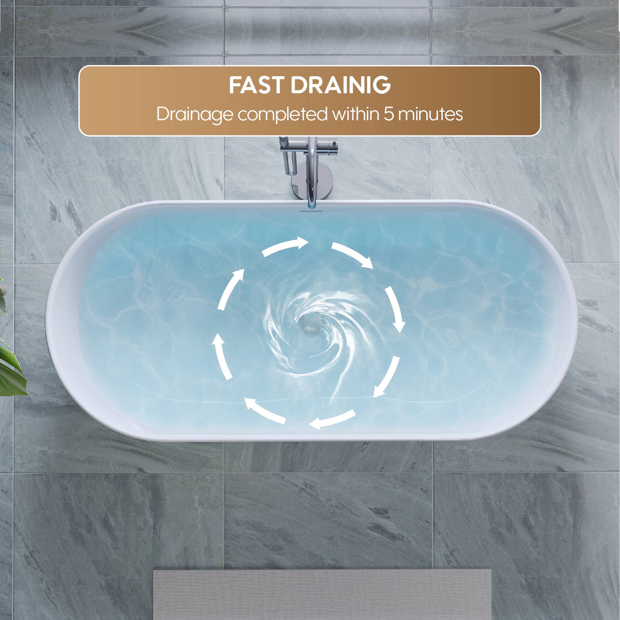 FAST DRAINING  
Drainage completed within 5 minutes