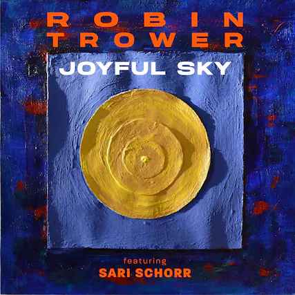 ROBIN TROWER
JOYFUL SKY
featuring SARI SCHORR