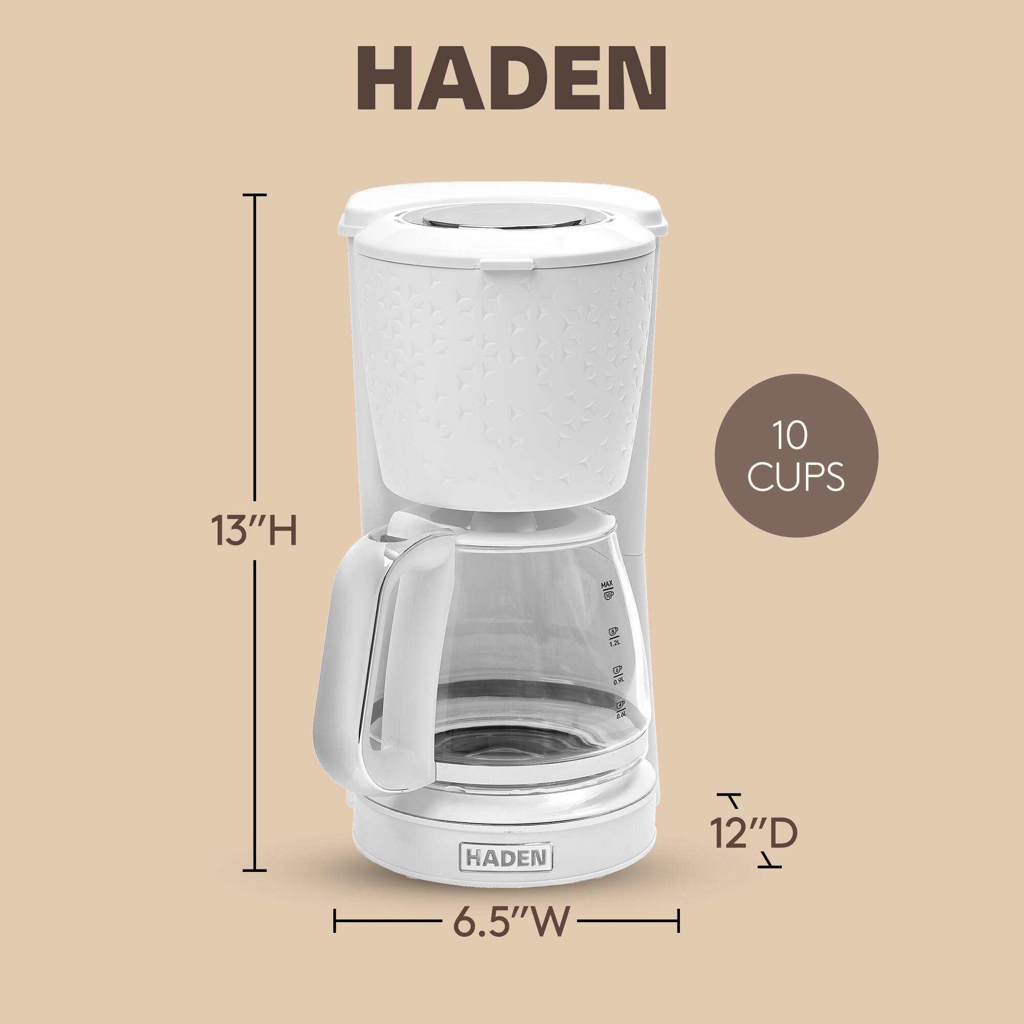 HADEN  
13" H  
10 CUPS  
12" D  
6.5" W