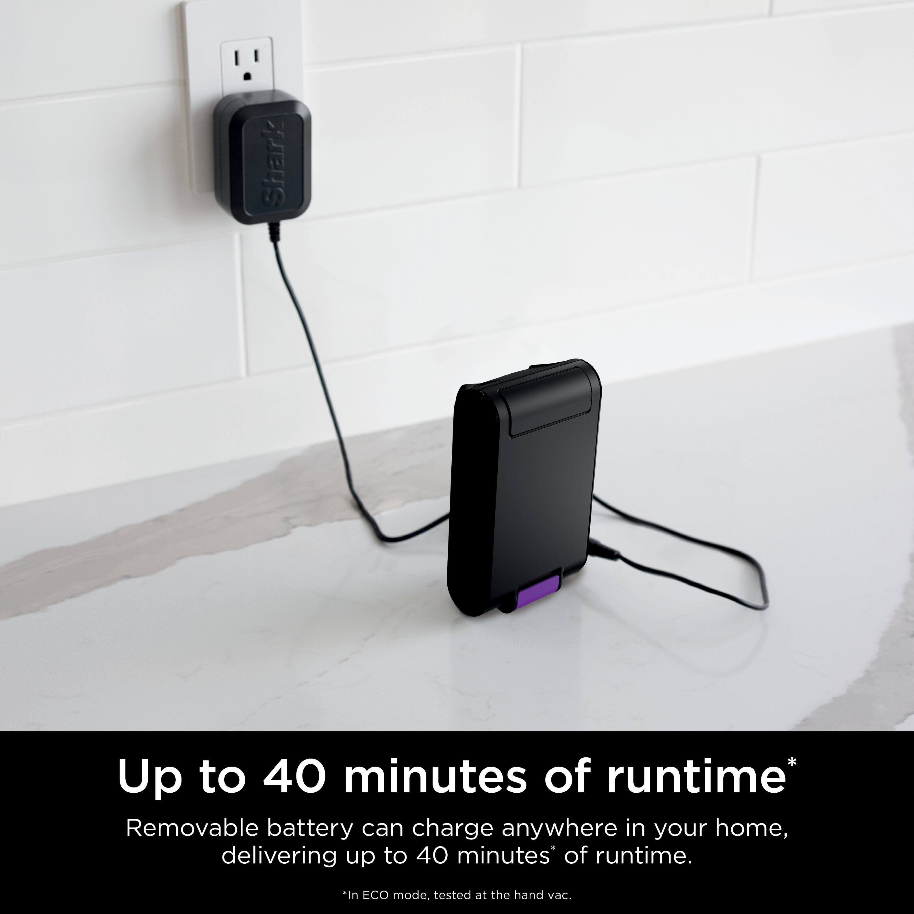 Up to 40 minutes of runtime* Removable battery can charge anywhere in your home, delivering up to 40 minutes of runtime in ECO mode. Tested at the hand vac.