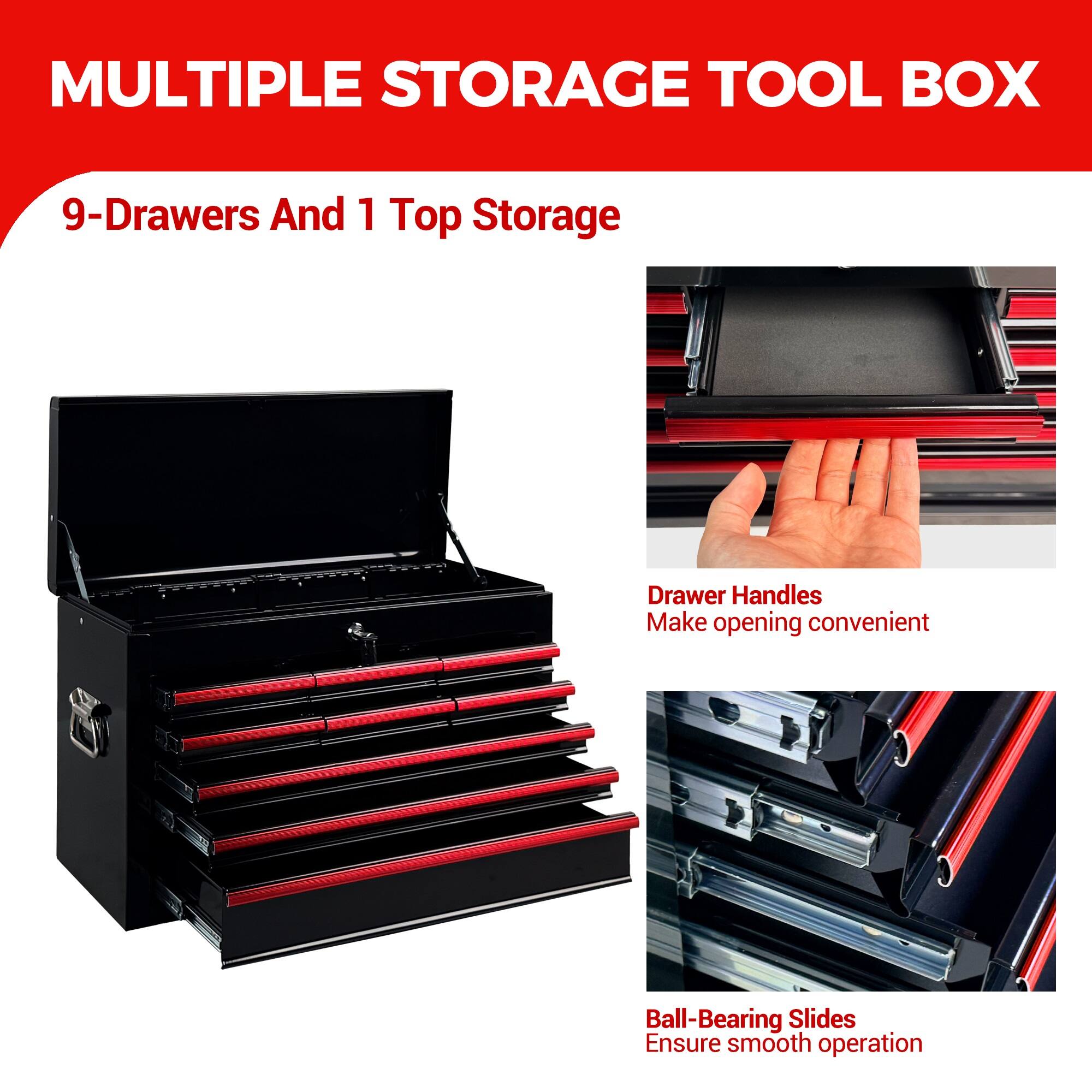 MULTIPLE STORAGE TOOL BOX

9-Drawers And 1 Top Storage

Drawer Handles
Make opening convenient

Ball-Bearing Slides
Ensure smooth operation