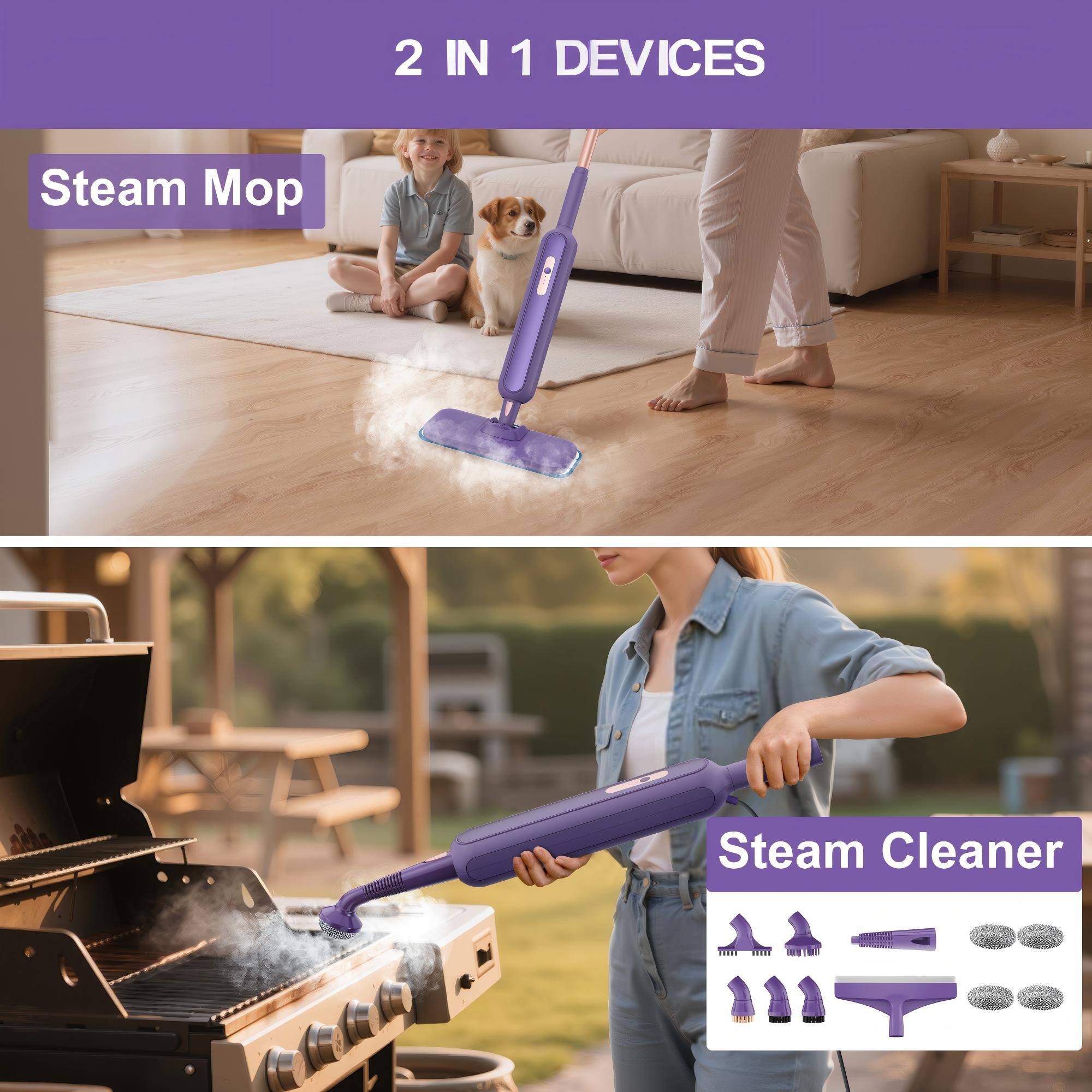 2 IN 1 DEVICES

Steam Mop

Steam Cleaner