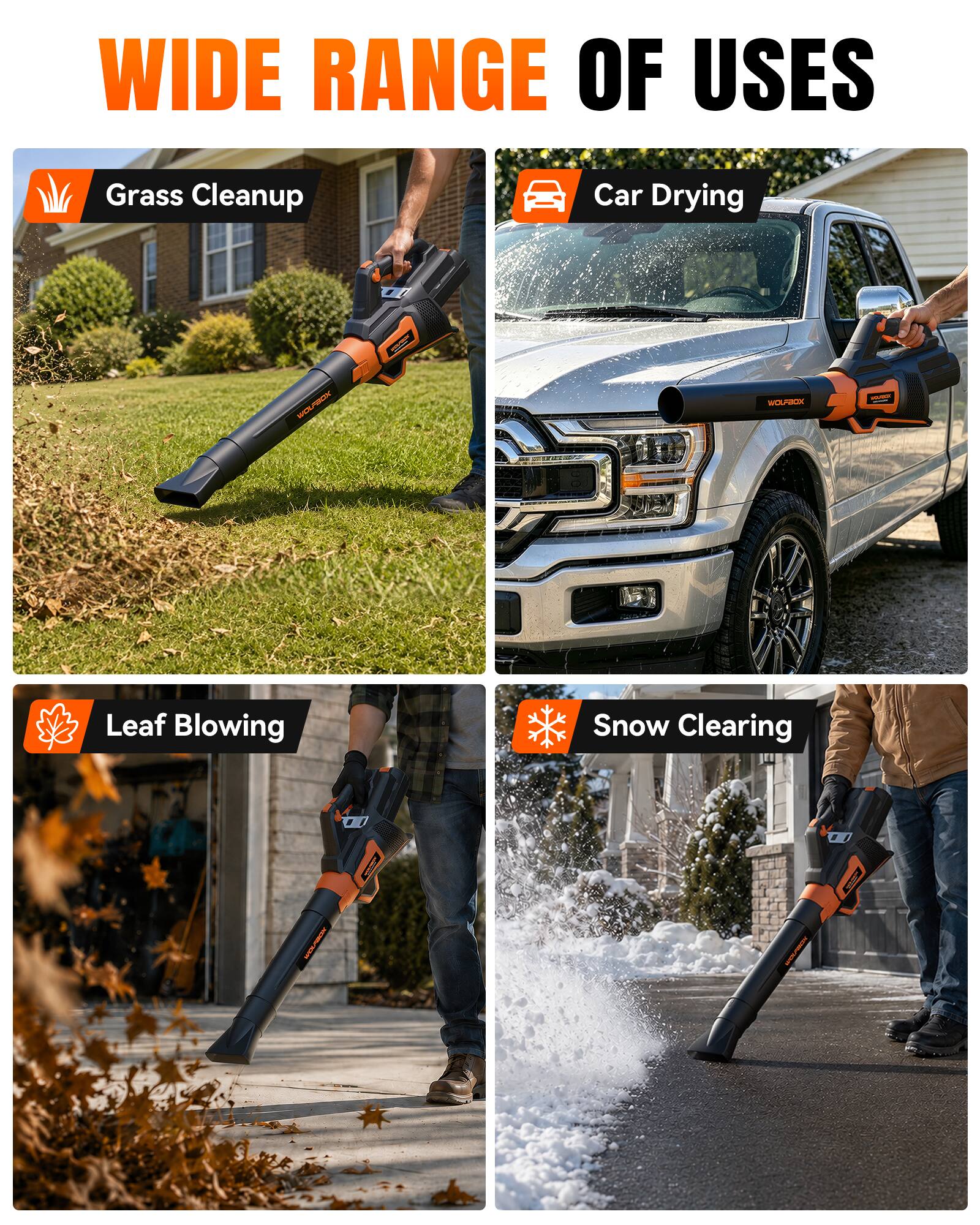WIDE RANGE OF USES

- Grass Cleanup
- Car Drying
- Leaf Blowing
- Snow Clearing