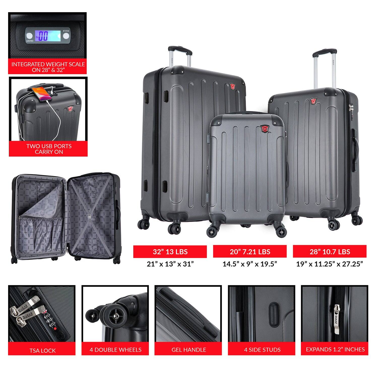 - Integrated weight scale on 28" & 32"
- Two USB ports carry on
- 32" 13 lbs
  - 21" x 13" x 31"
- 20" 7.21 lbs
  - 14.5" x 9" x 19.5"
- 28" 10.7 lbs
  - 19" x 11.25" x 27.25"
- TSA lock
- 4 double wheels
- Gel handle
- 4 side studs
- Expands 1.2" inches
