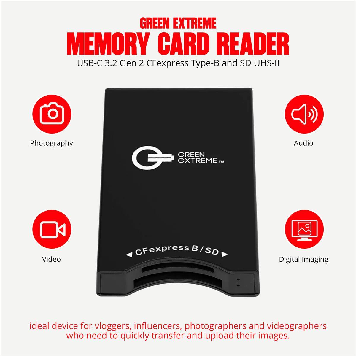GREEN EXTREME MEMORY CARD READER  
USB-C 3.2 Gen 2 CFexpress Type-B and SD UHS-II  

ideal device for vloggers, influencers, photographers and videographers who need to quickly transfer and upload their images.