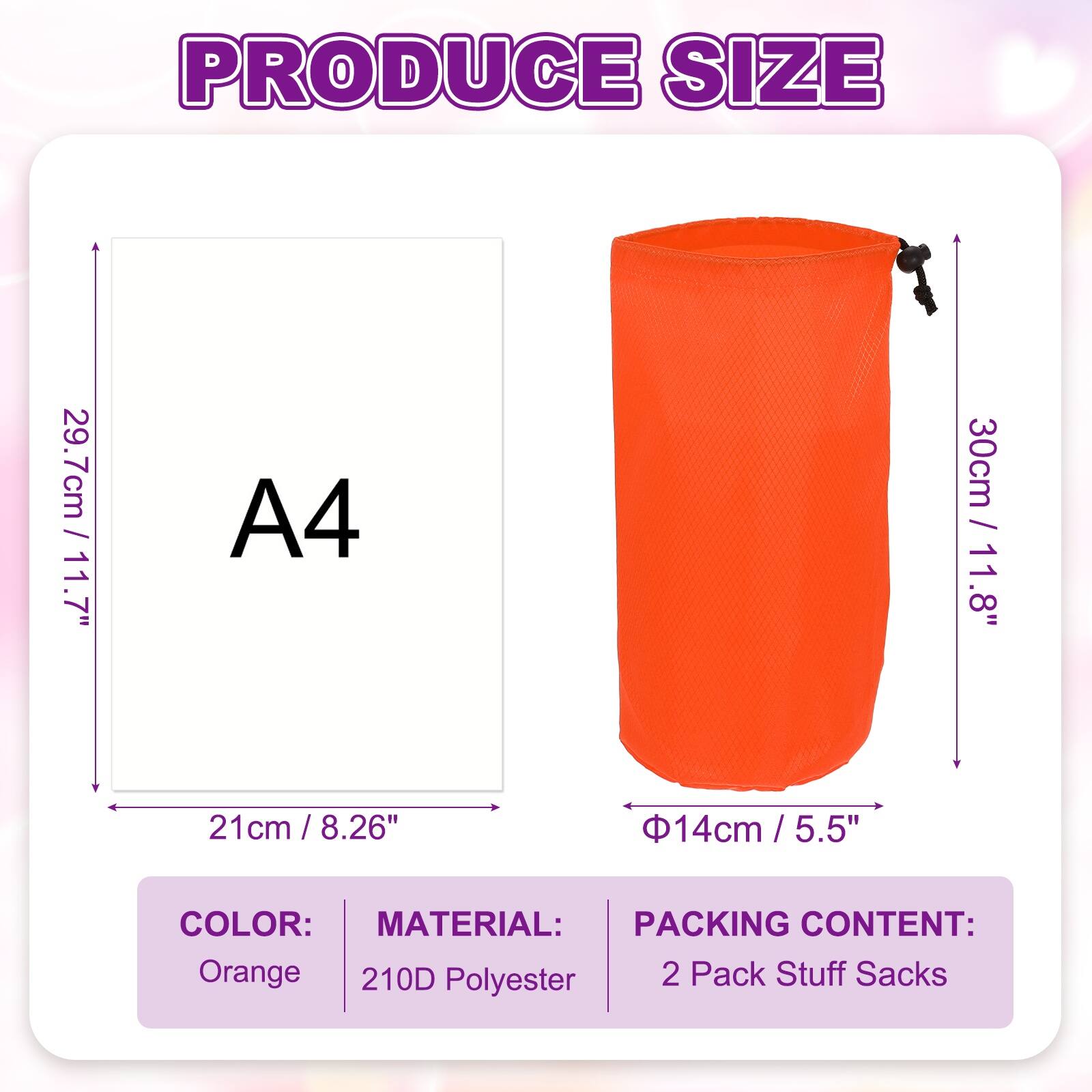 PRODUCE SIZE

- A4: 29.7cm / 11.7" x 21cm / 8.26"
- Height: 30cm / 11.8"
- Diameter: 14cm / 5.5"

COLOR: Orange

MATERIAL: 210D Polyester

PACKING CONTENT: 2 Pack Stuff Sacks