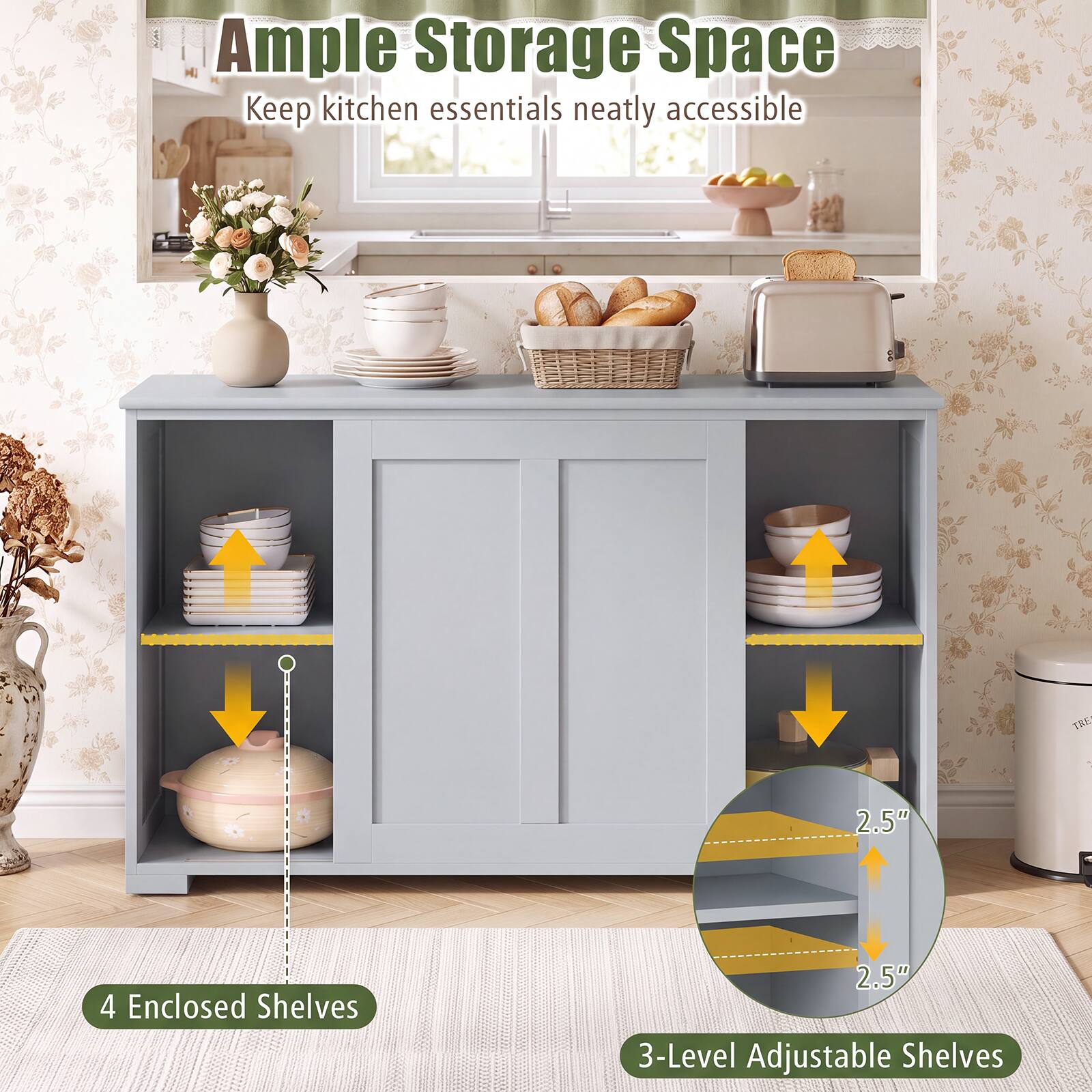 Ample Storage Space  
Keep kitchen essentials neatly accessible

TRE  
2.5"  
4 Enclosed Shelves  
2.5" 3-Level Adjustable Shelves