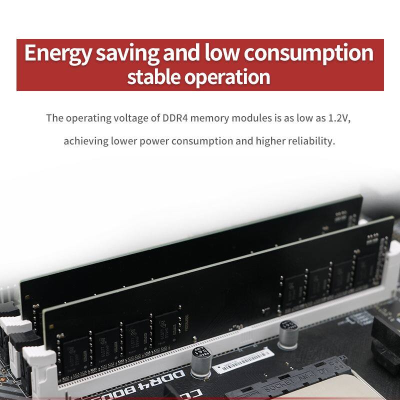 Energy saving and low consumption stable operation

The operating voltage of DDR4 memory modules is as low as 1.2V, achieving lower power consumption and higher reliability.