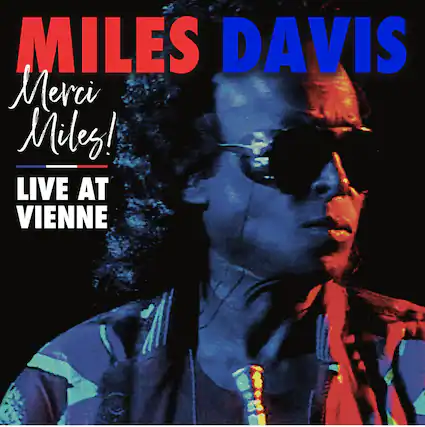 MILES DAVIS
Merci Miles!
LIVE AT VIENNE