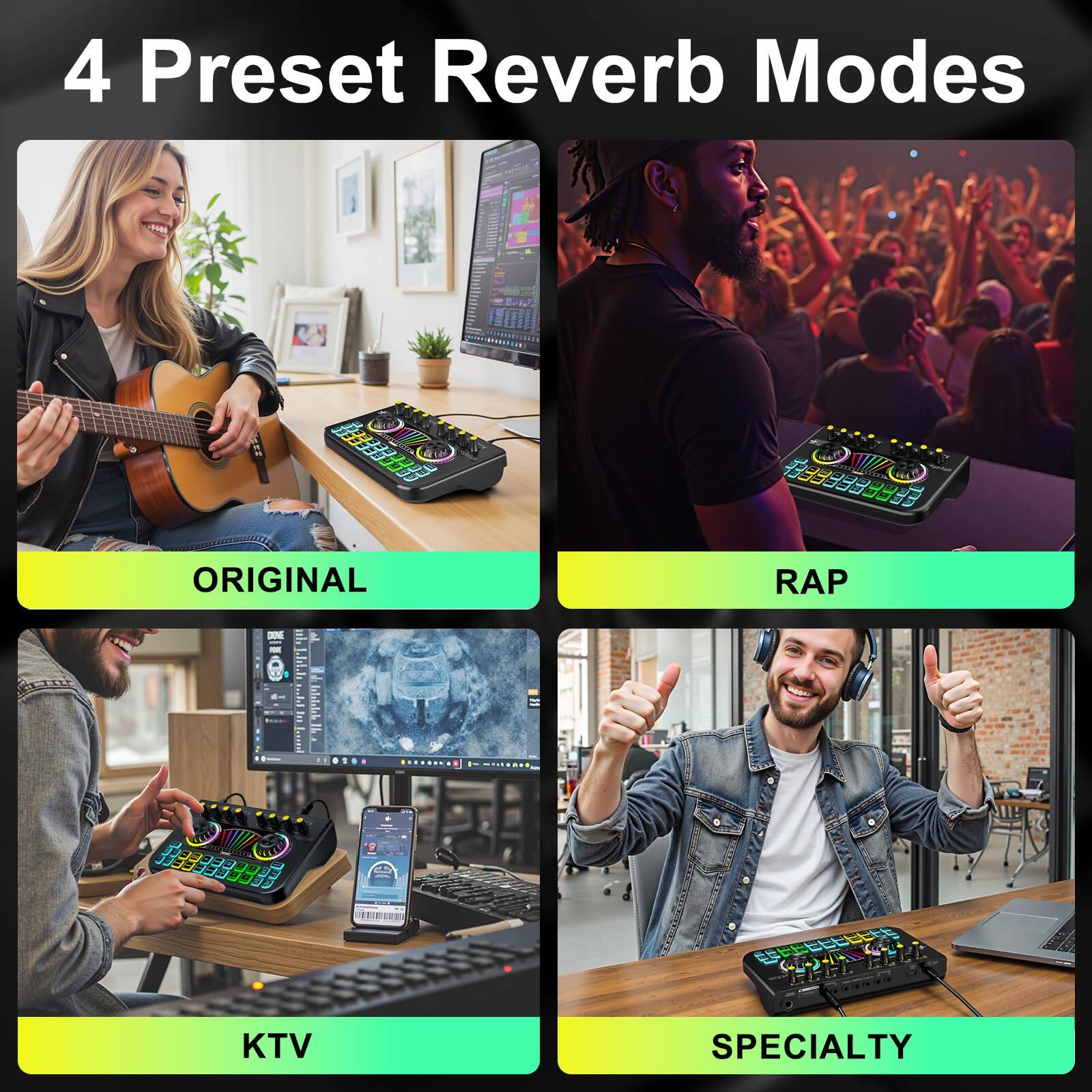 4 Preset Reverb Modes

- ORIGINAL
- RAP
- KTV
- SPECIALTY
