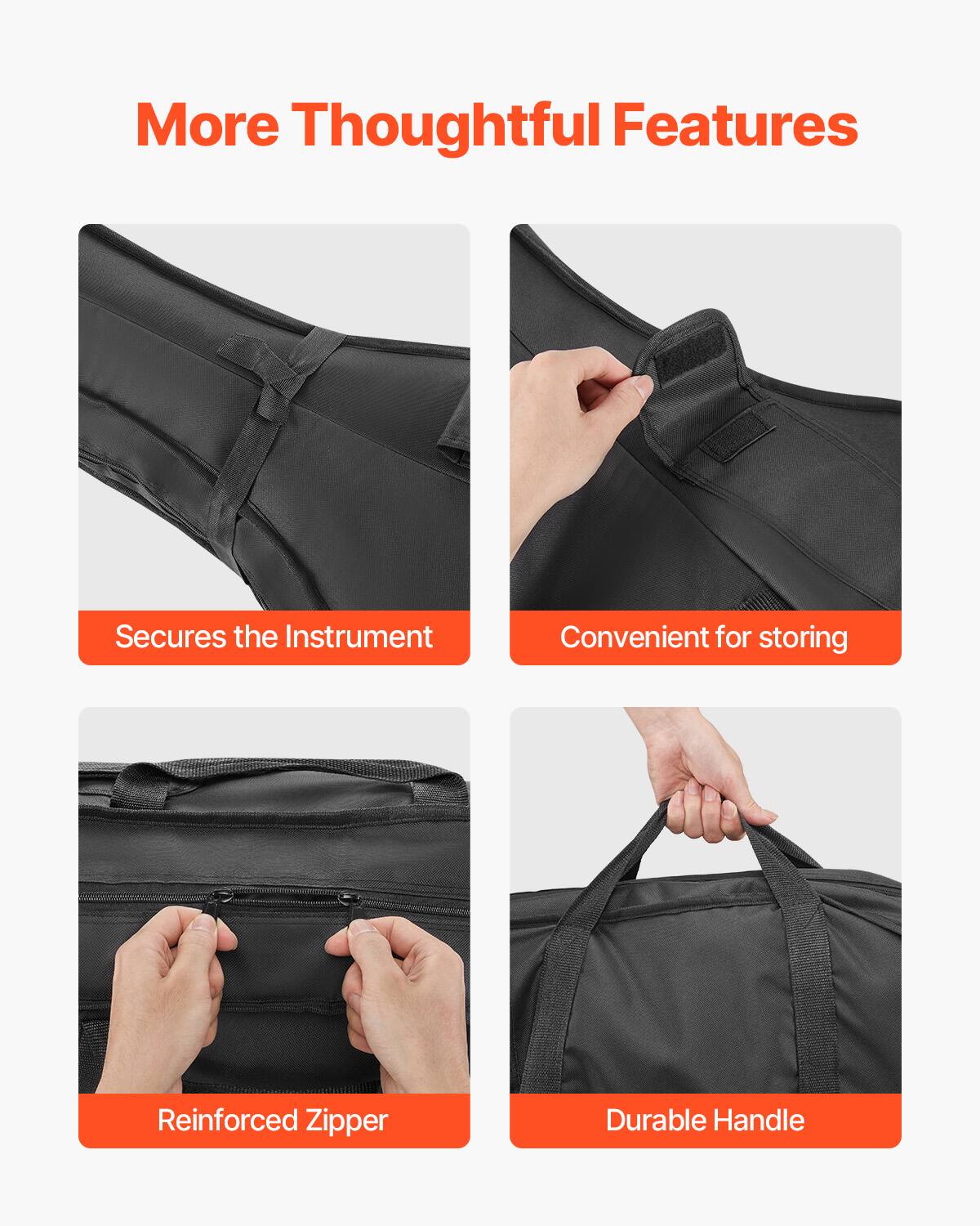 More Thoughtful Features

- Secures the Instrument
- Convenient for storing
- Reinforced Zipper
- Durable Handle