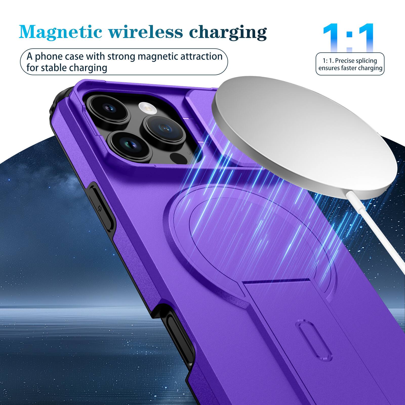 Magnetic wireless charging  
A phone case with strong magnetic attraction for stable charging  

1:1  
1:1. Precise splicing ensures faster charging