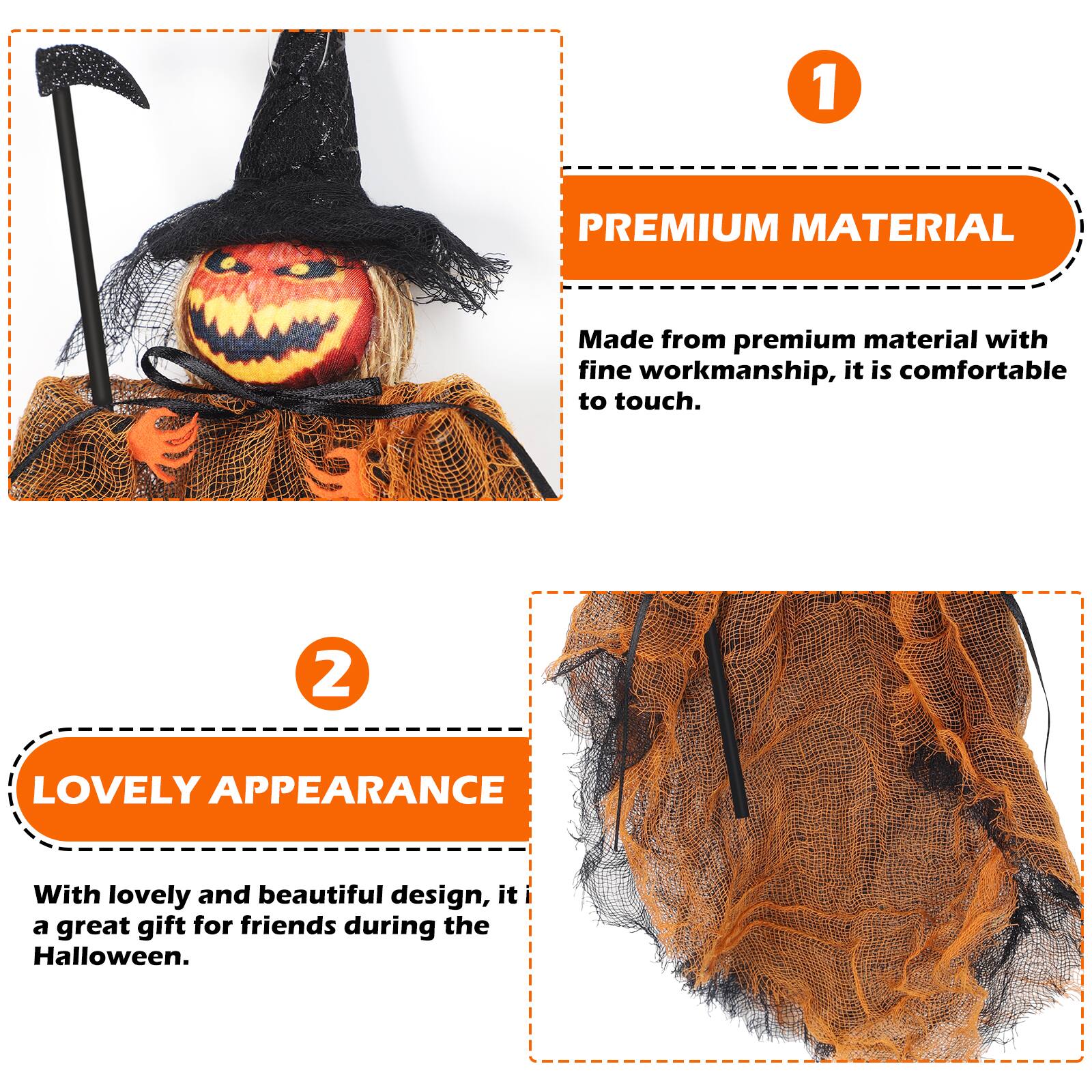 1
PREMIUM MATERIAL
Made from premium material with fine workmanship, it is comfortable to touch.

2
LOVELY APPEARANCE
With lovely and beautiful design, it is a great gift for friends during the Halloween.