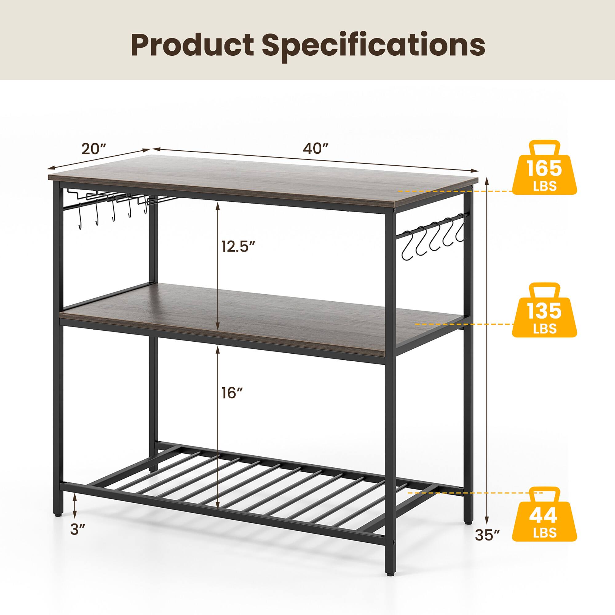 Product Specifications

- Length: 40"
- Width: 20"
- Height: 35"
- Shelf Height: 12.5"
- Shelf Depth: 16"
- Bottom Shelf Height: 3"
- Top Shelf Weight Capacity: 165 LBS
- Middle Shelf Weight Capacity: 135 LBS
- Bottom Shelf Weight Capacity: 44 LBS