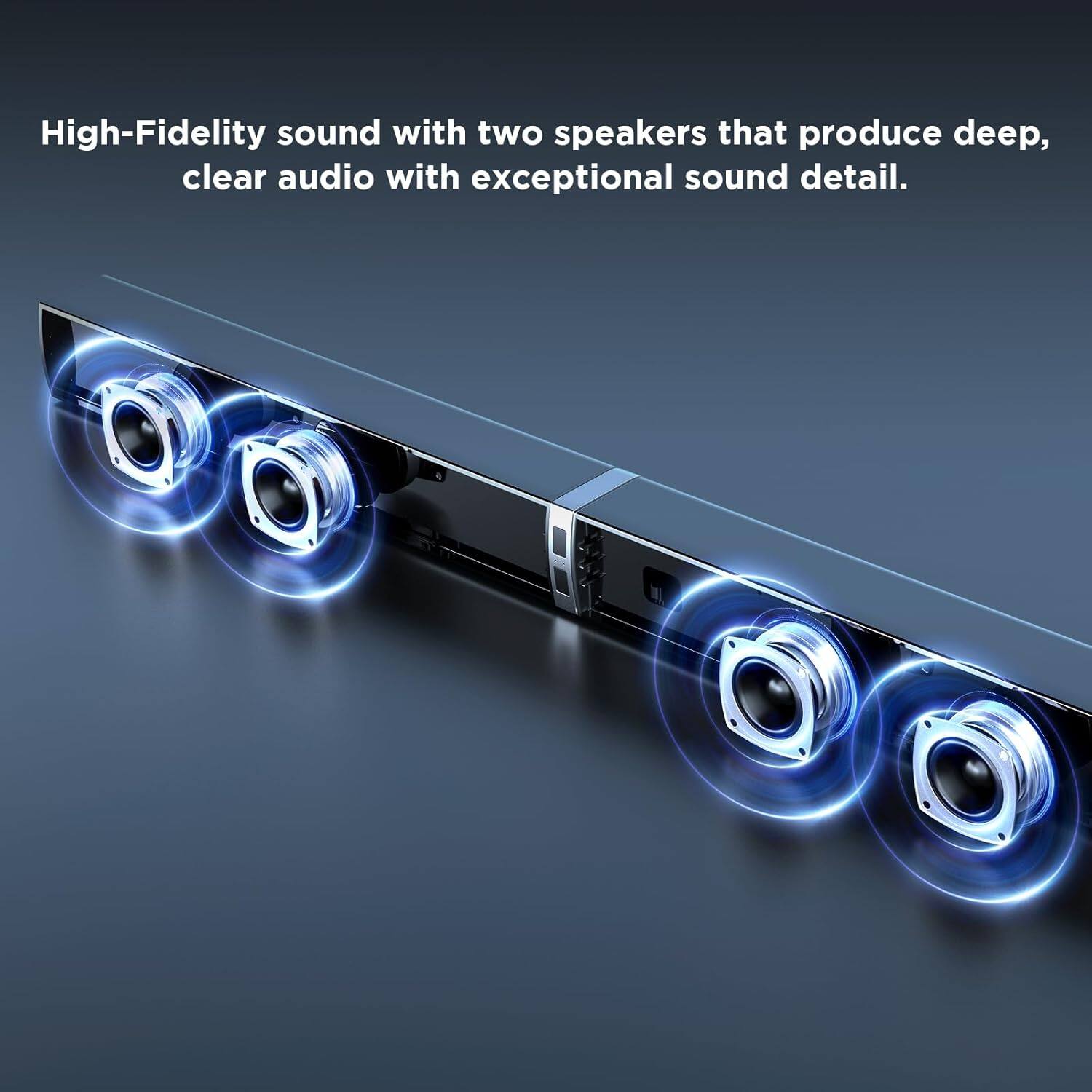 High-Fidelity sound with two speakers that produce deep, clear audio with exceptional sound detail.