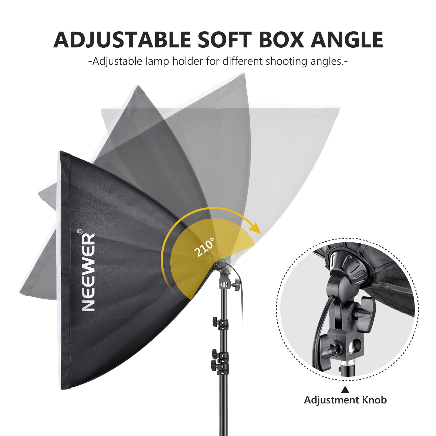ADJUSTABLE SOFT BOX ANGLE  
-Adjustable lamp holder for different shooting angles.  
NEEWER 210° Adjustment Knob