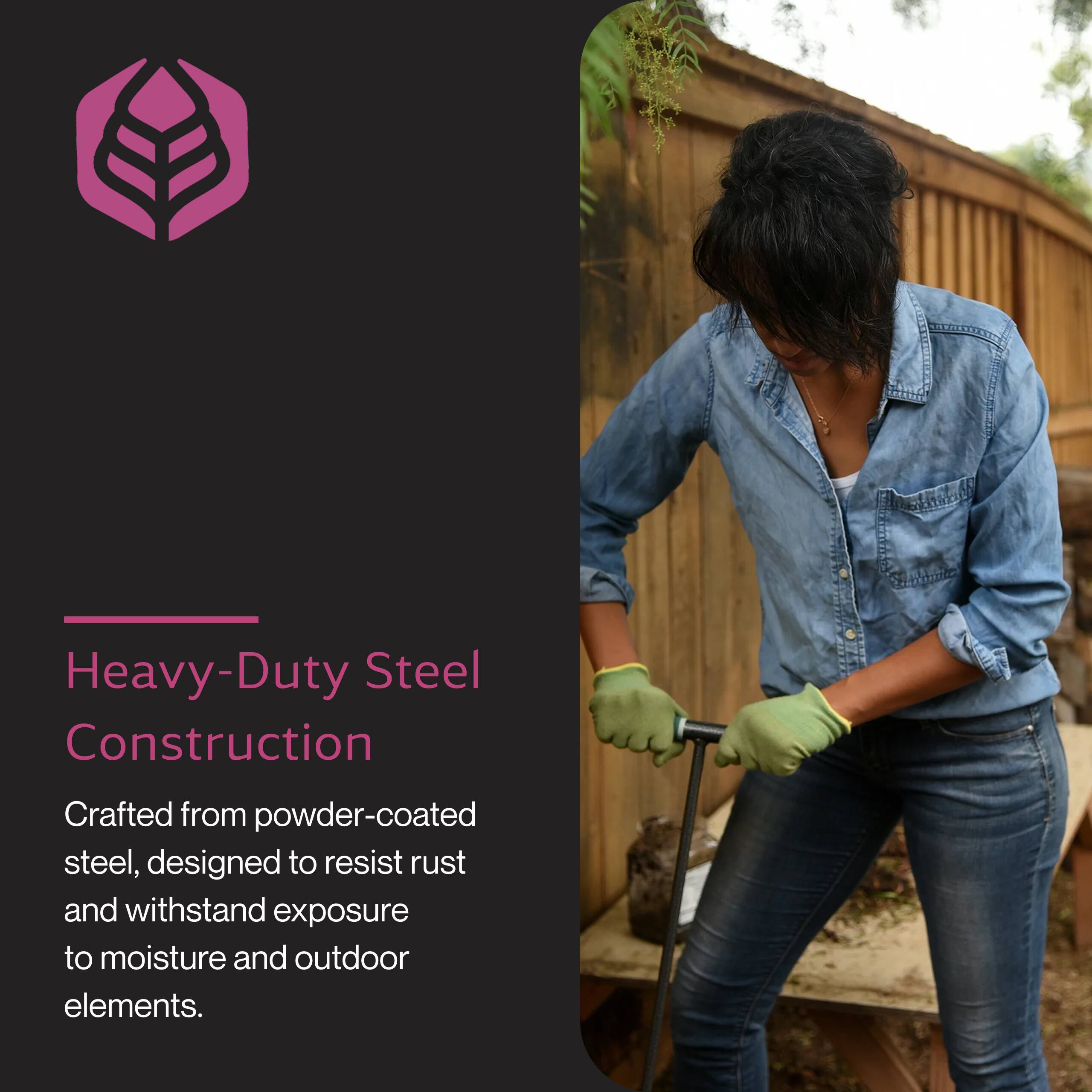 Heavy-Duty Steel Construction

Crafted from powder-coated steel, designed to resist rust and withstand exposure to moisture and outdoor elements.