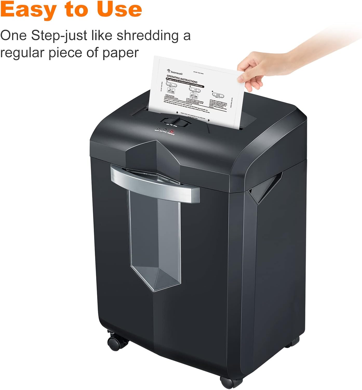 Easy to Use  
One Step-just like shredding a regular piece of paper  

OPERATING INSTRUCTIONS