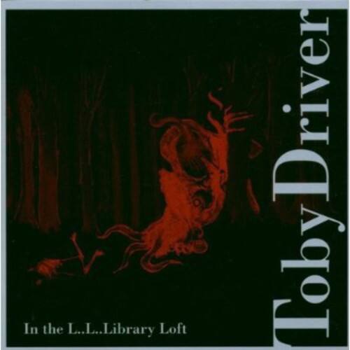 Toby Driver - Driver, Toby : In the Li Li Library Loft   - COMPACT DISCS [CD] price history on PriceWatchPro