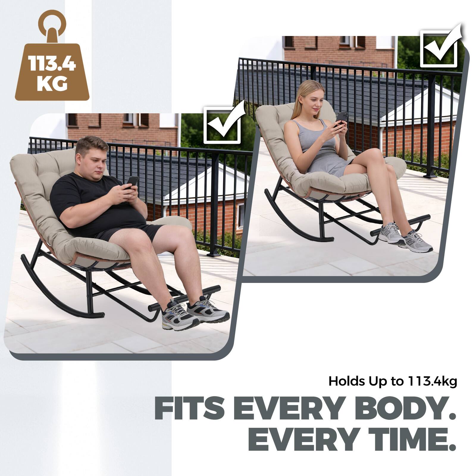 113.4 KG  
Holds Up to 113.4kg  
FITS EVERY BODY. EVERY TIME.