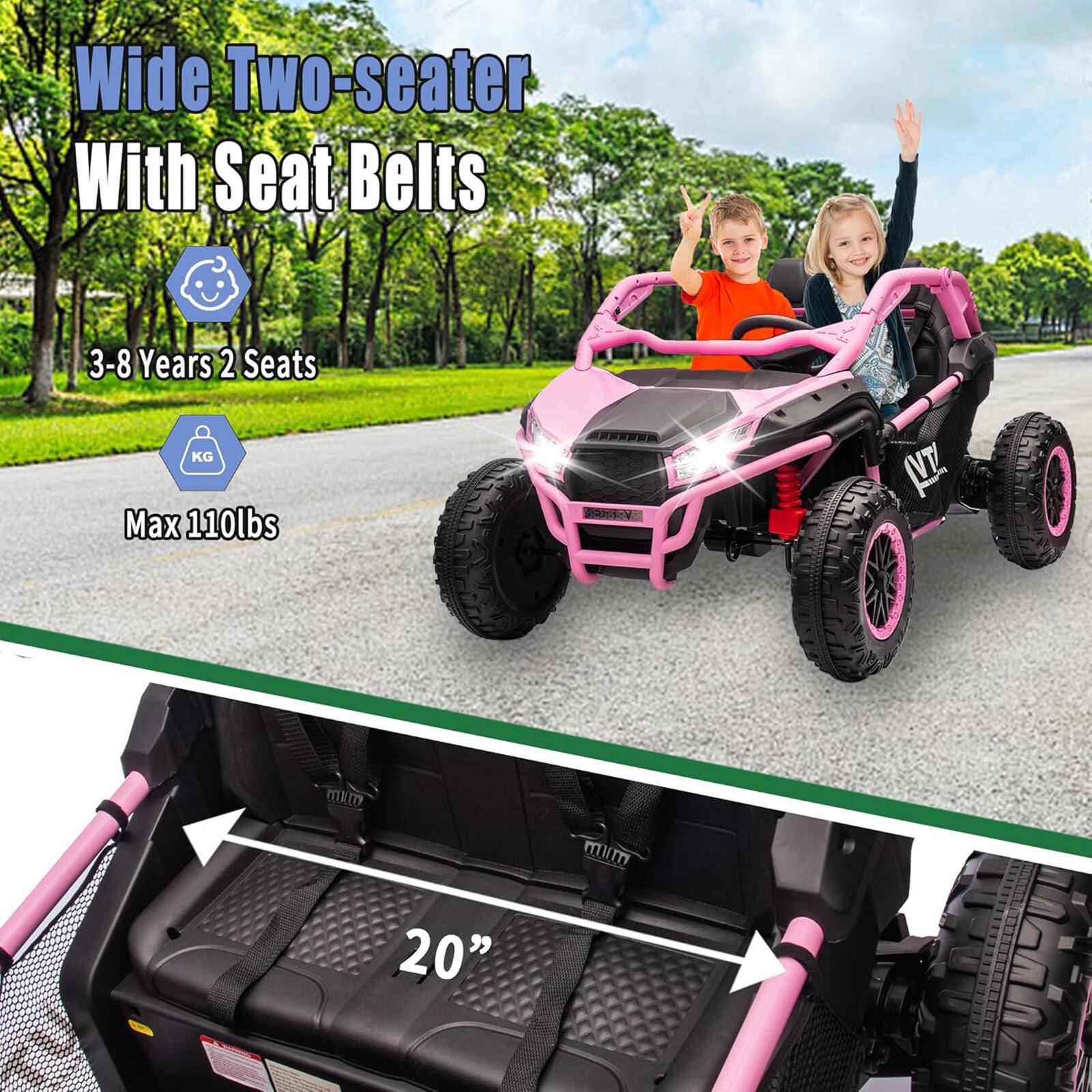 Wide Two-seater With Seat Belts  
3-8 Years 2 Seats  
Max 110lbs  
20"