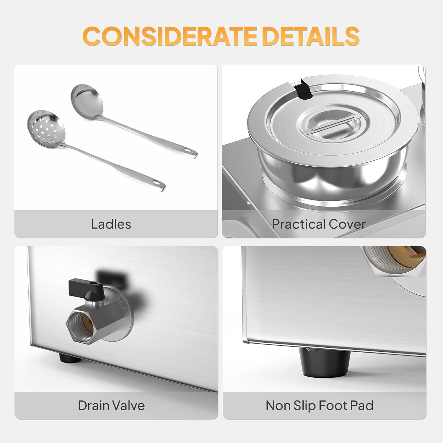 CONSIDERATE DETAILS

- Ladles
- Practical Cover
- Drain Valve
- Non Slip Foot Pad
