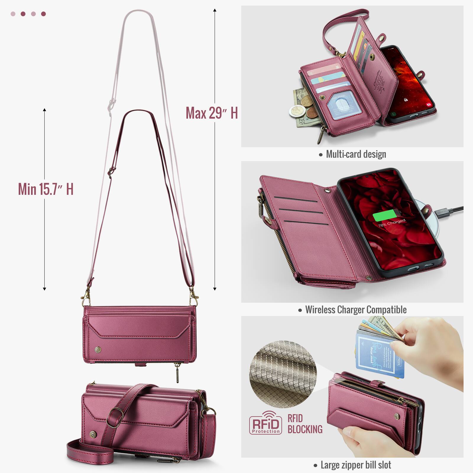 Max 29" H  
Min 15.7" H  
Multi-card design  
76% charged  
Wireless Charger Compatible  
RFID BLOCKING Protection  
Large zipper bill slot