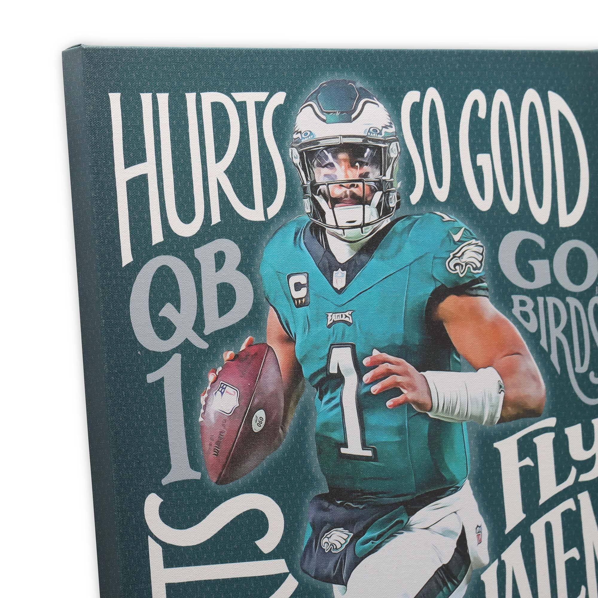 HURTS QB 1  
SO GOOD  
GO BIRDS  
FLY EAGLES