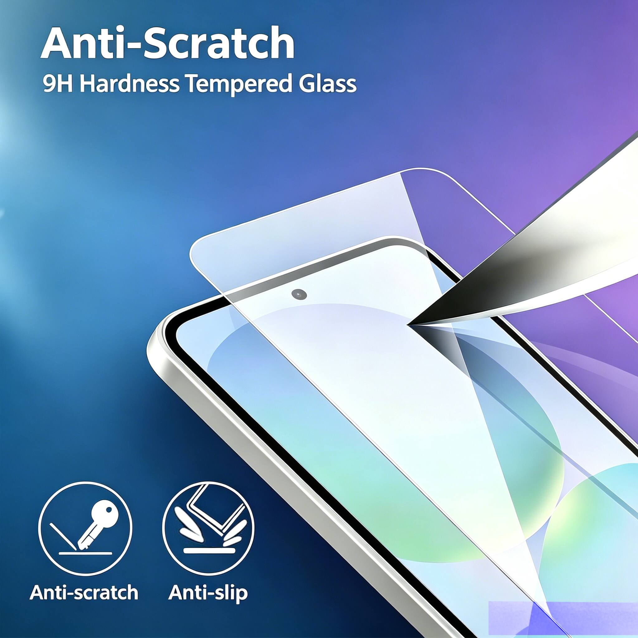 Anti-Scratch  
9H Hardness Tempered Glass  

Anti-scratch  
Anti-slip