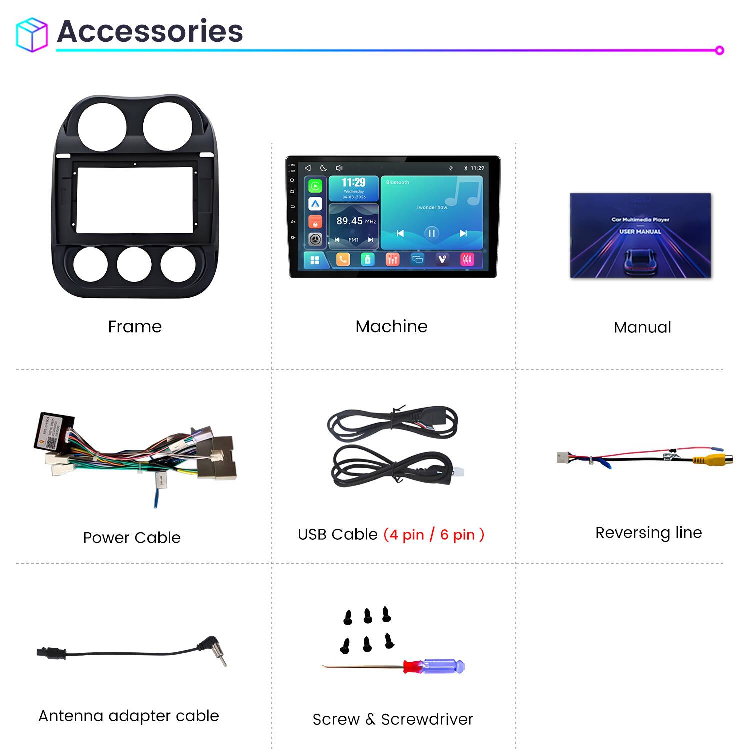 Accessories

- Frame
- Machine
- Manual
- Power Cable
- USB Cable (4 pin / 6 pin)
- Reversing line
- Antenna adapter cable
- Screw & Screwdriver