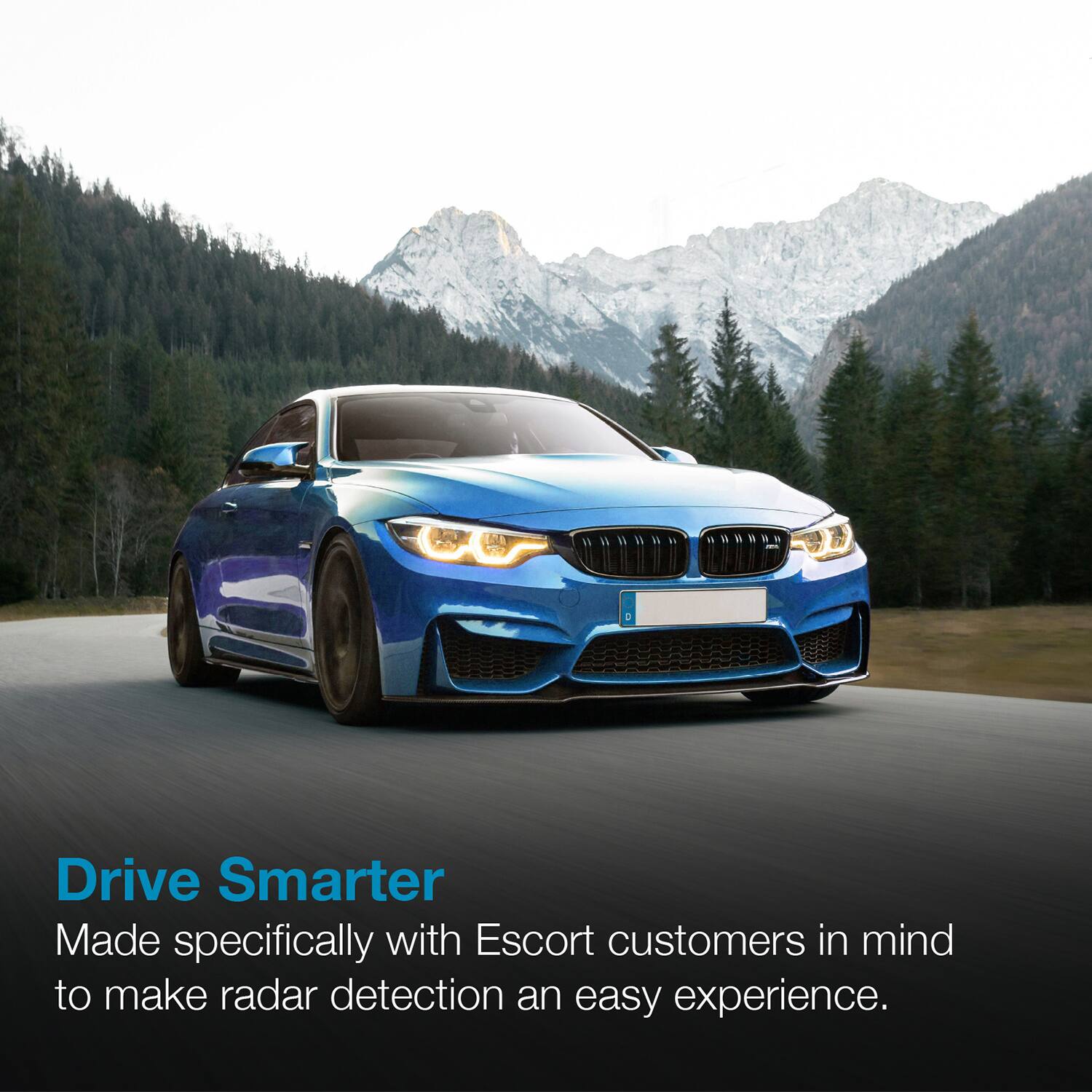 Drive Smarter Made specifically with Escort customers in mind to make radar detection an easy experience.