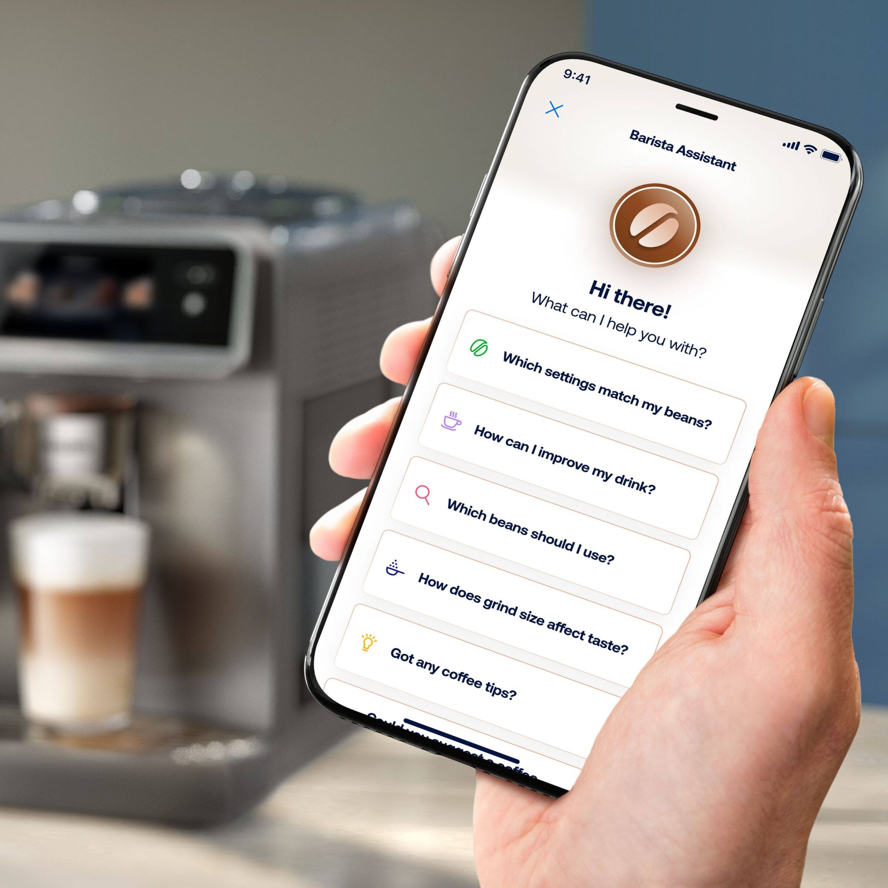 9:41 X Barista Assistant

Hi there! What can I help you with?

- Which settings match my beans?
- How can I improve my drink?
- Which beans should I use?
- How does grind size affect taste?
- Got any coffee tips?