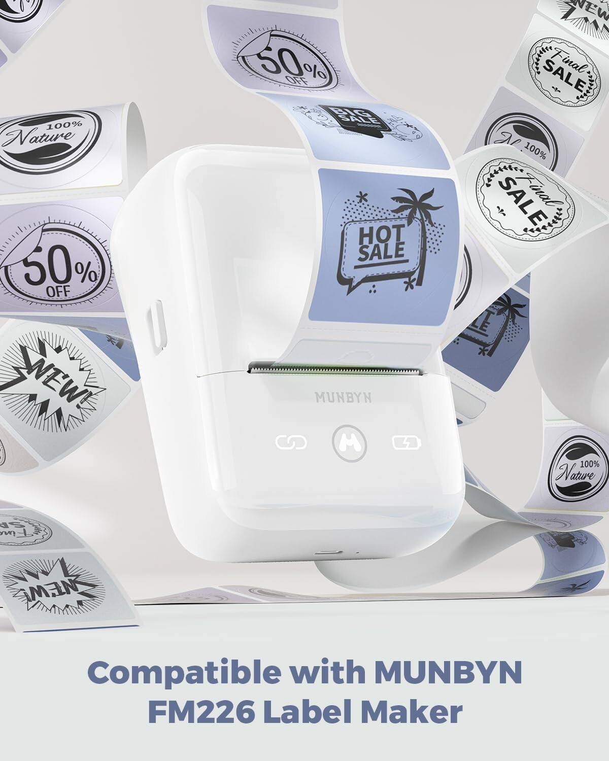 100% Nature  
50% OFF  
BIG SALE  
HOT SALE  
Final SALE  
NEW!  
MUNBYN FM226 Label Maker  

Compatible with MUNBYN FM226 Label Maker