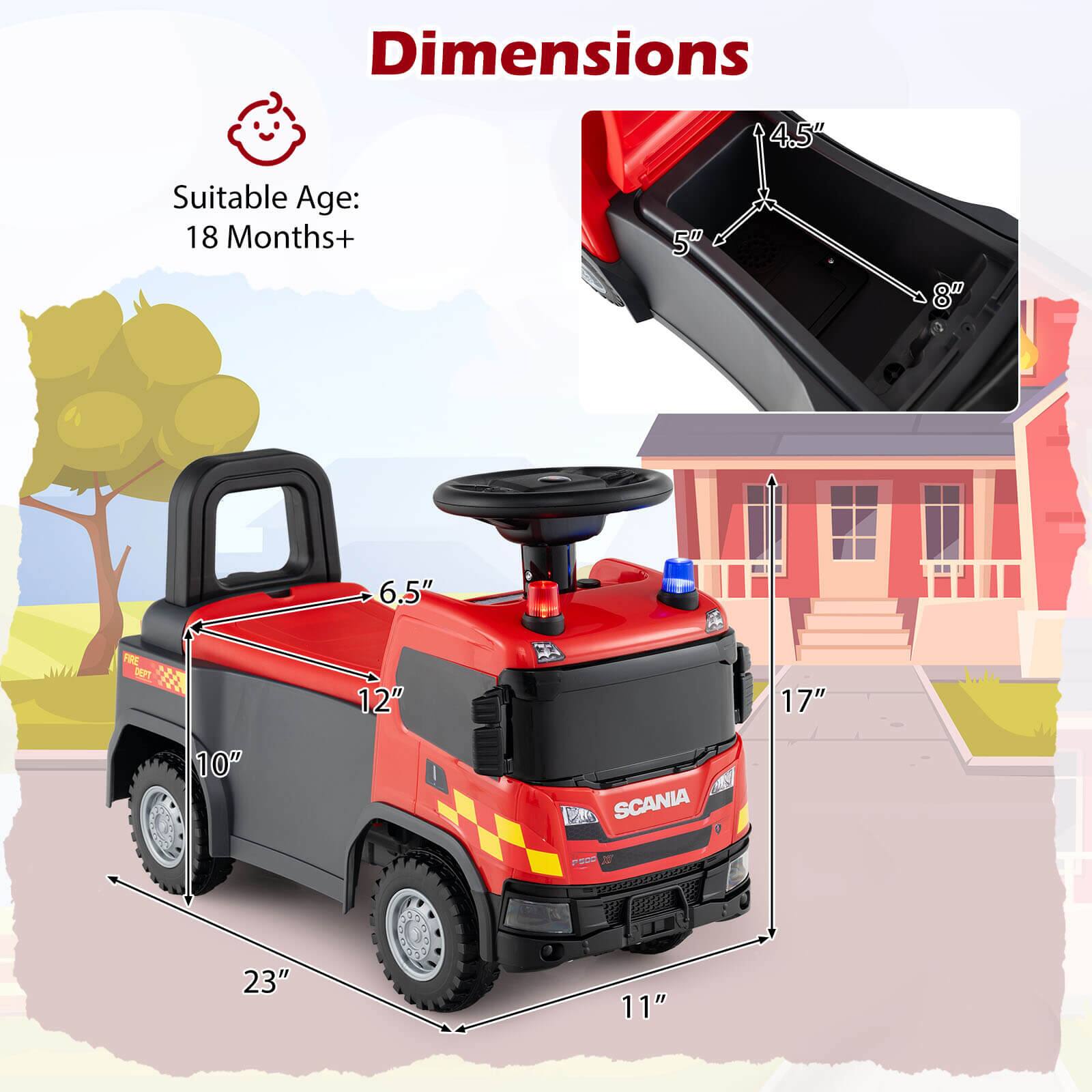 Dimensions  
Suitable Age: 18 Months+  

- Length: 23"  
- Width: 11"  
- Height: 17"  
- Front Width: 12"  
- Front Height: 10"  
- Side Height: 6.5"  
- Cab Height: 8"  
- Cab Width: 5"  
- Cab Depth: 4.5"