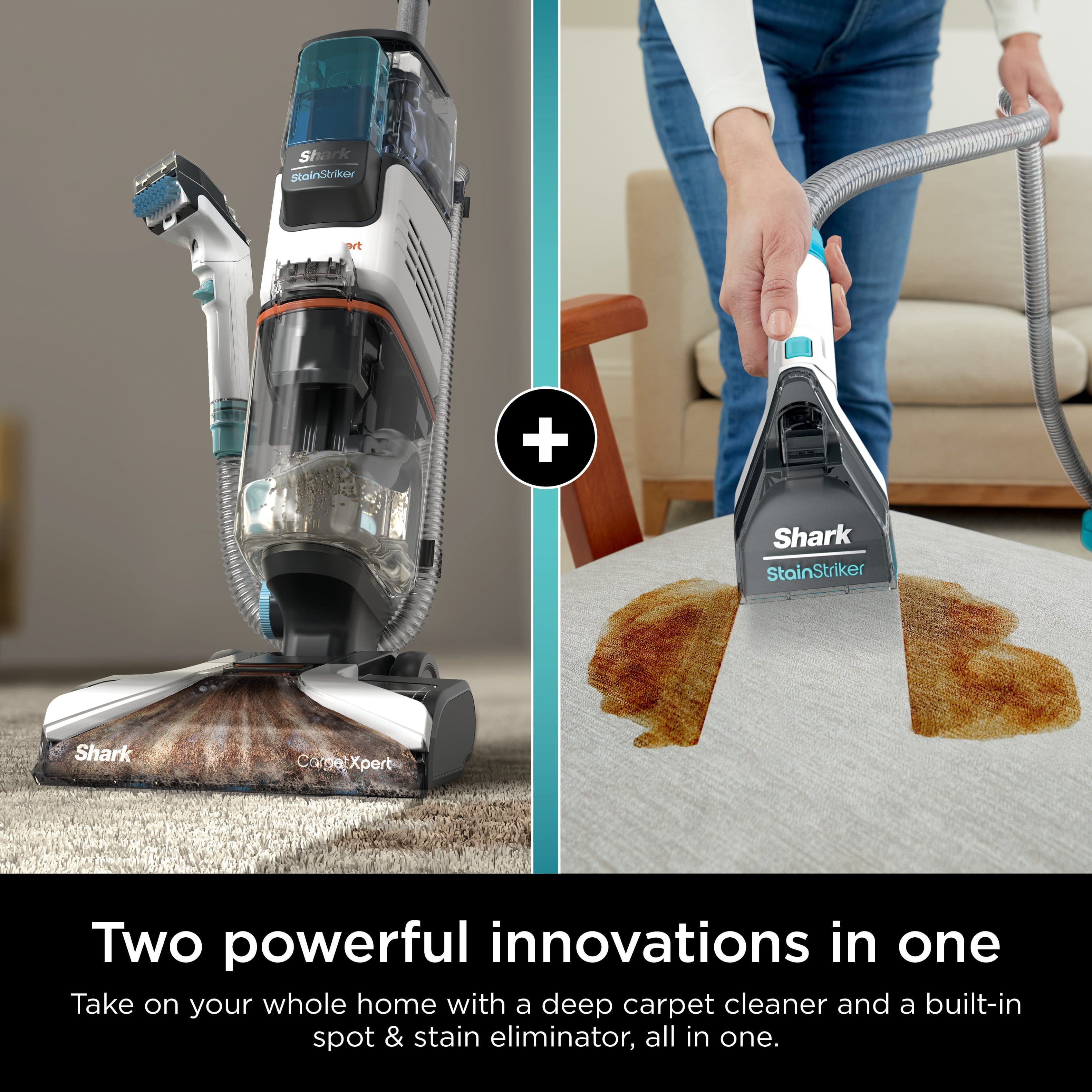 Two powerful innovations in one: Shark StainStriker wvt + Shark Carpet Xpert. Take on your whole home with a deep carpet cleaner and a built-in spot & stain eliminator, all in one.