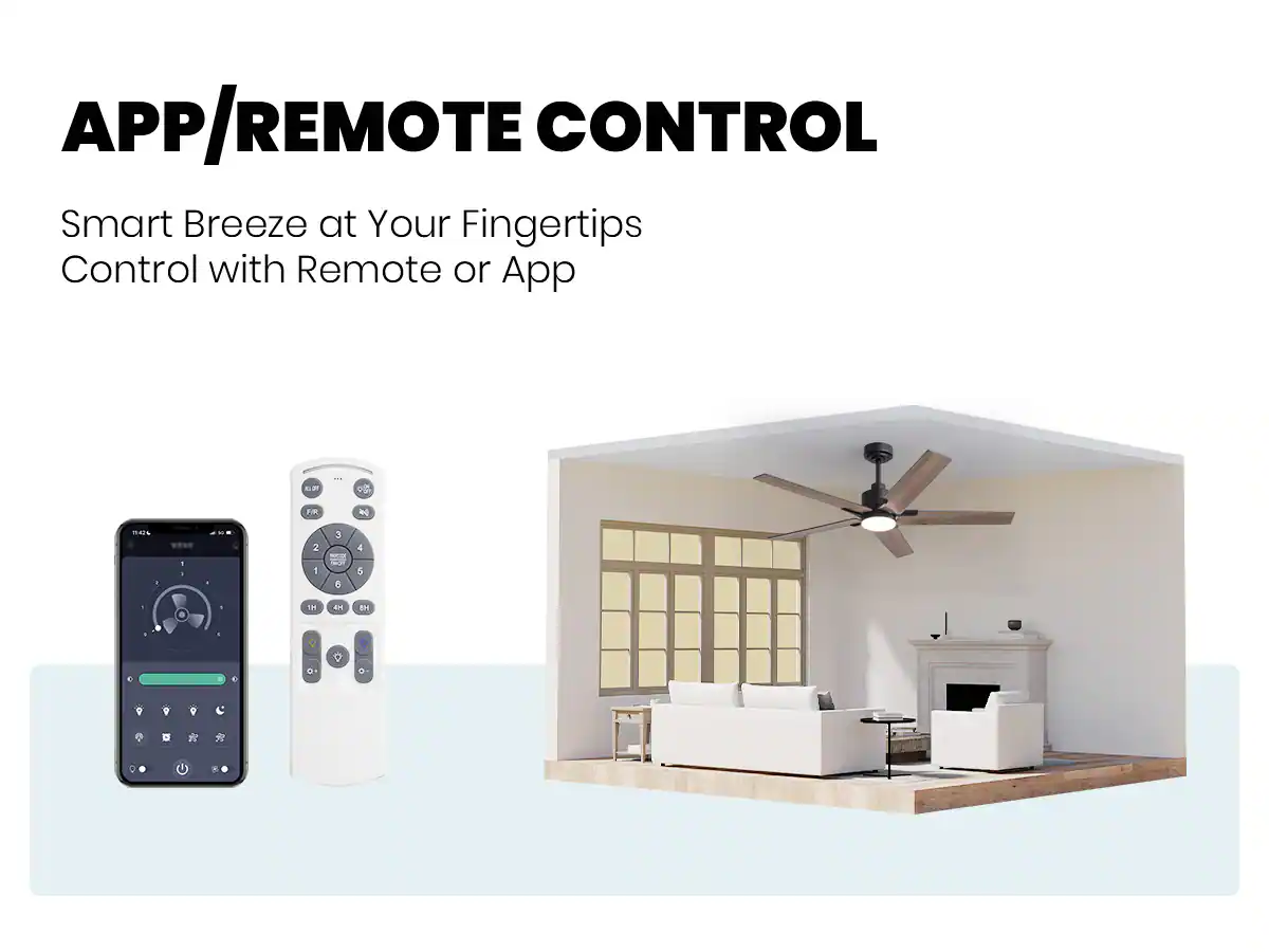 APP/REMOTE CONTROL  
Smart Breeze at Your Fingertips  
Control with Remote or App