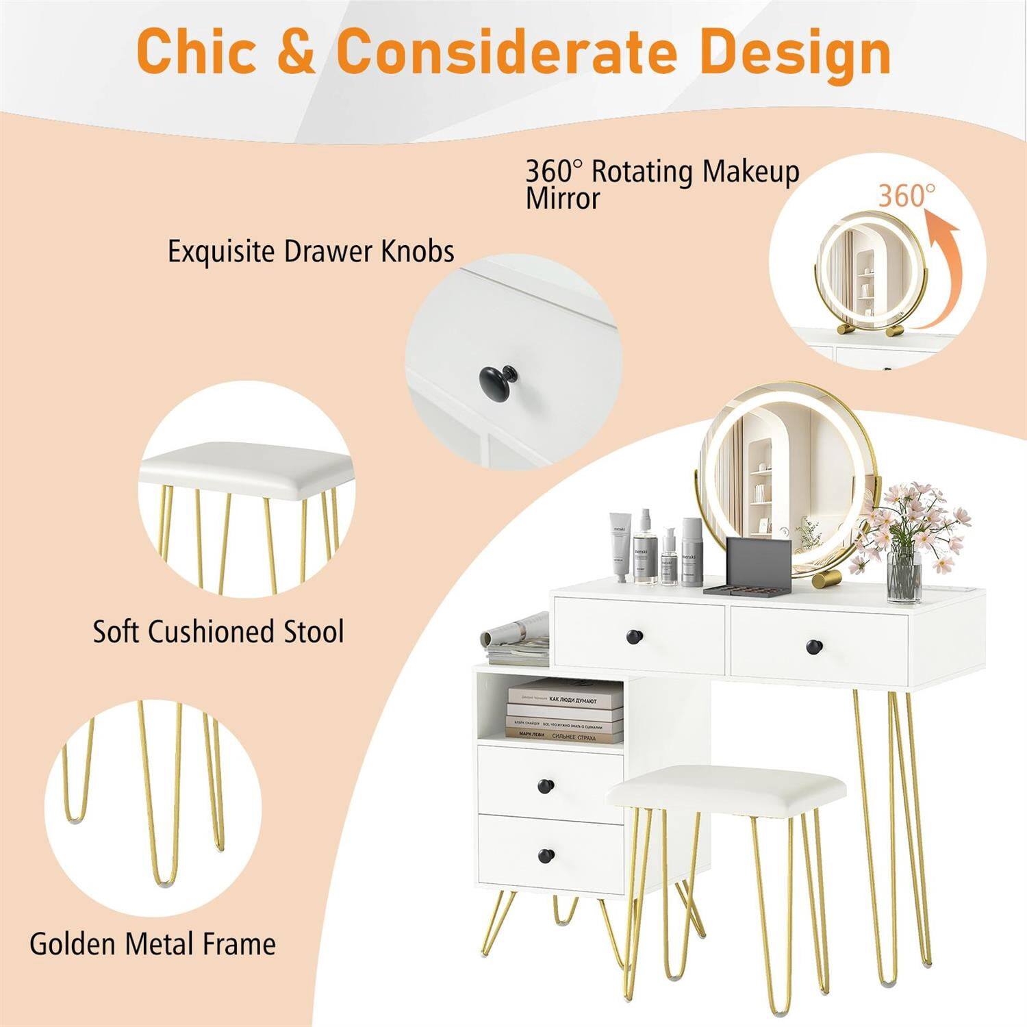 Chic & Considerate Design

- 360° Rotating Makeup Mirror
- Exquisite Drawer Knobs
- Soft Cushioned Stool
- Golden Metal Frame