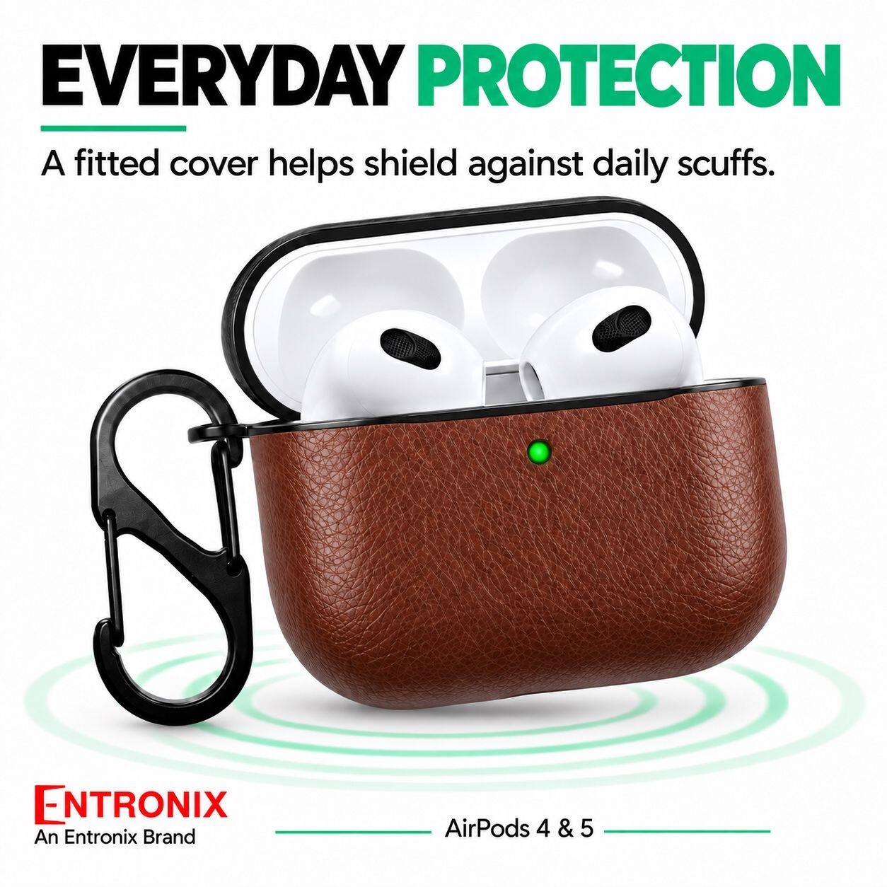 EVERYDAY PROTECTION  
A fitted cover helps shield against daily scuffs.  

ENTRONIX  
An Entronix Brand  

AirPods 4 & 5