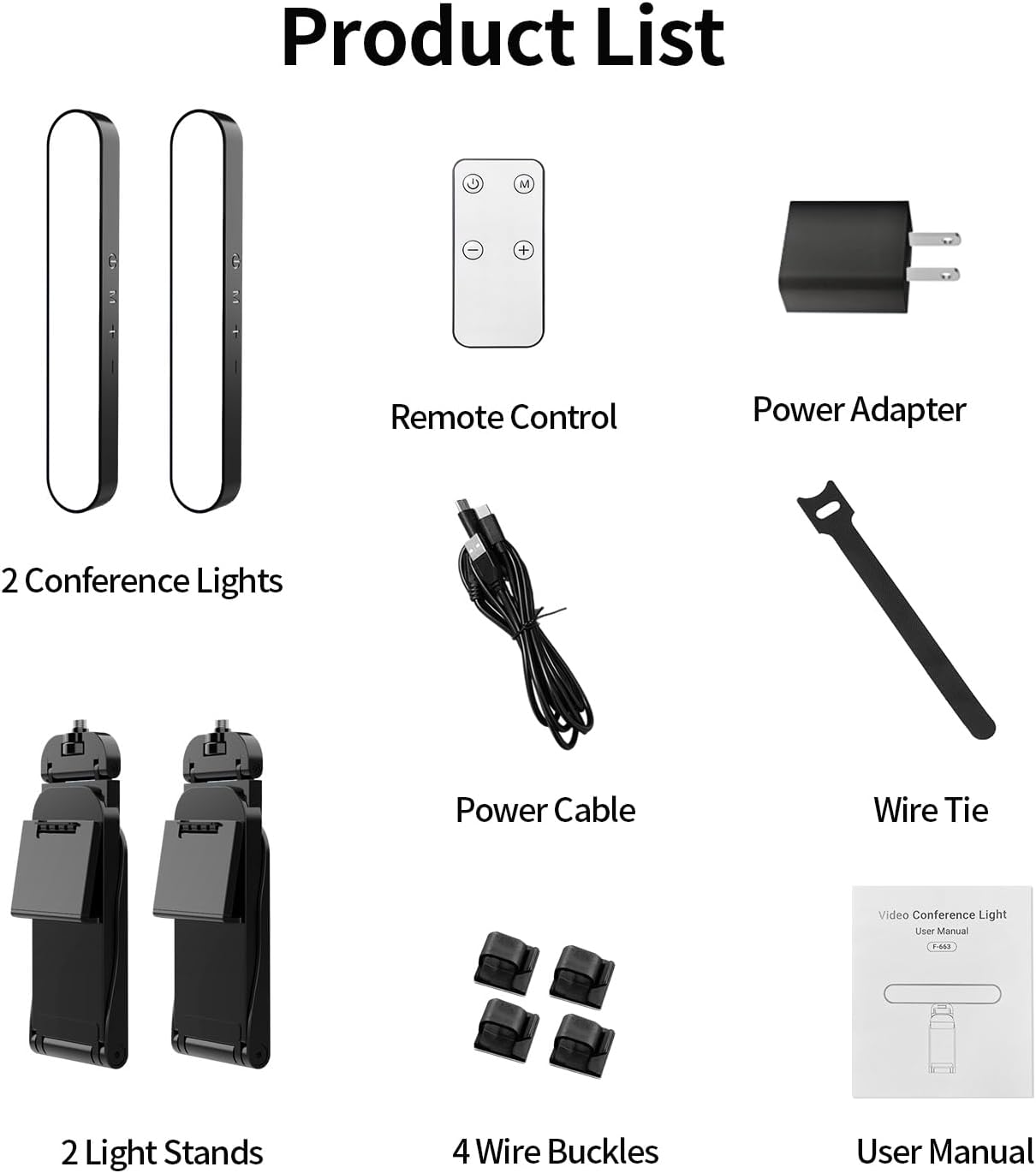 Product List

- 2 Conference Lights
- Remote Control
- Power Adapter
- Power Cable
- Wire Tie
- 2 Light Stands
- 4 Wire Buckles
- User Manual